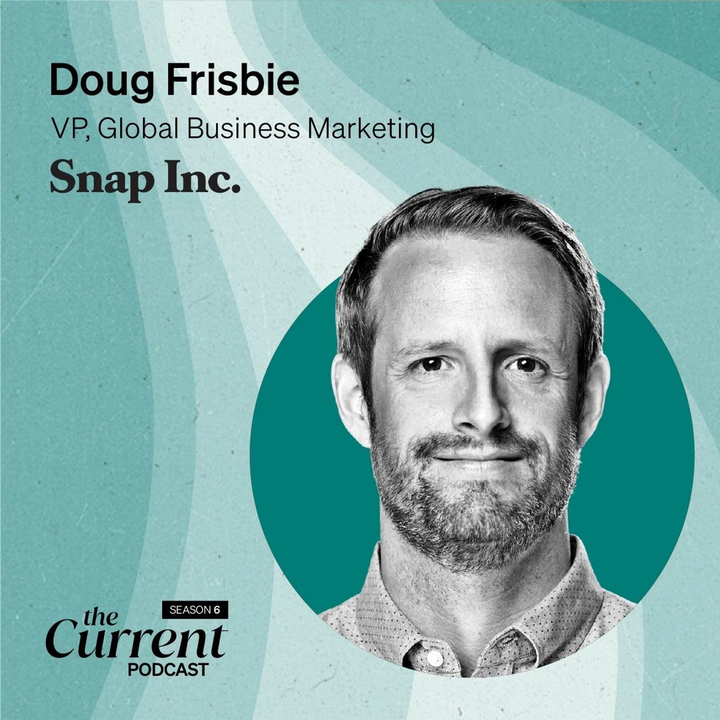 Snap's Doug Frisbie, VP of Global Business Marketing