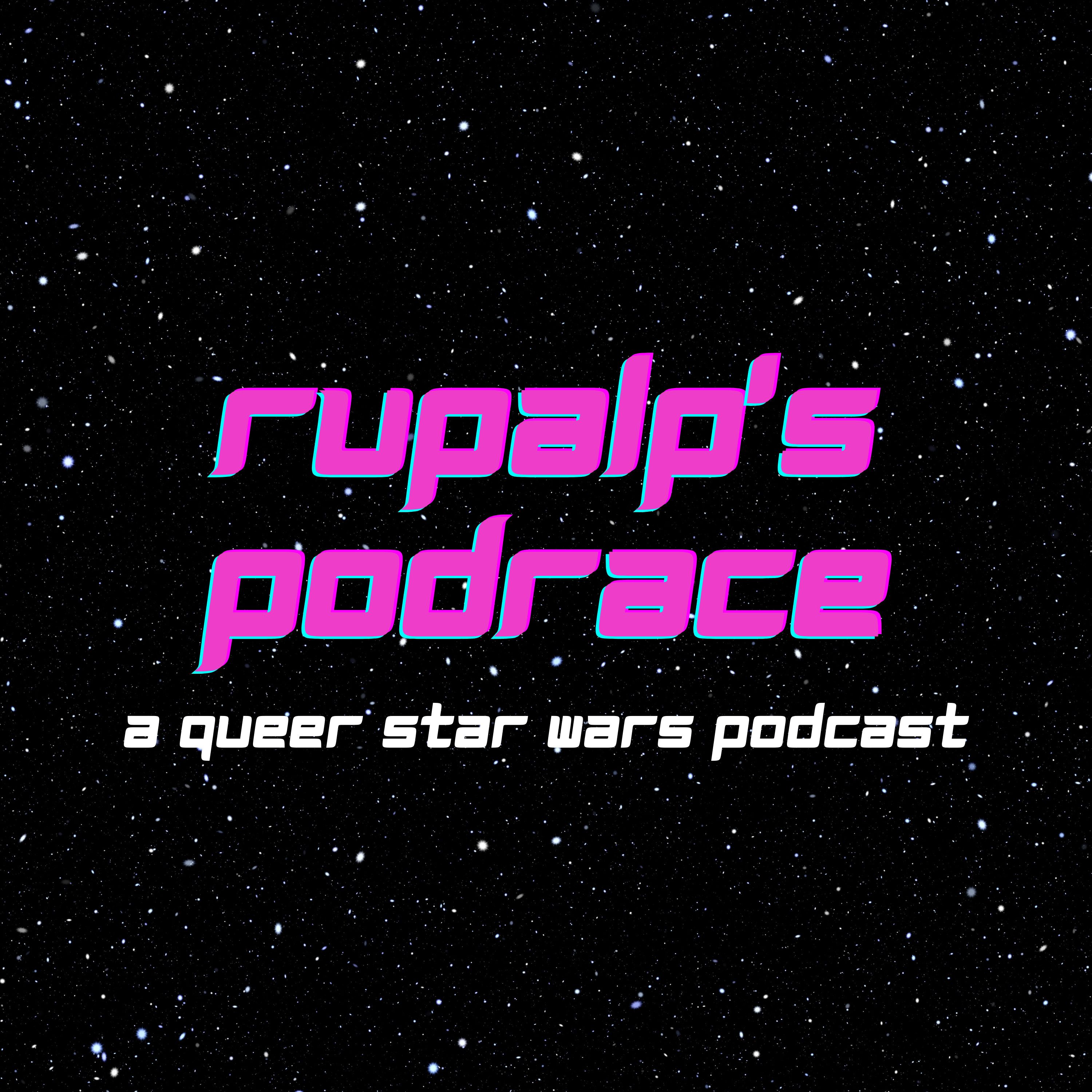 RuPalp's Podrace: A Queer Star Wars Podcast 