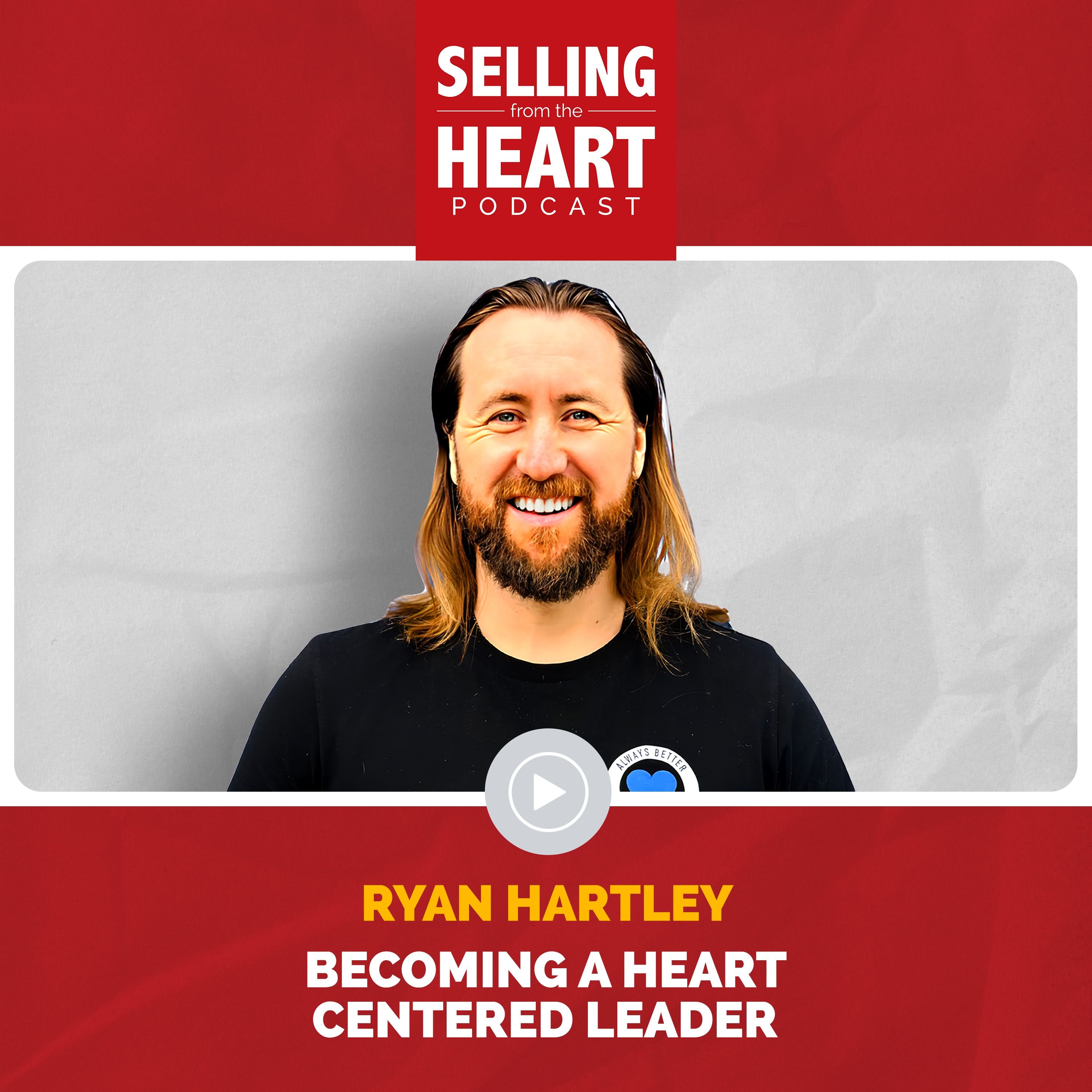 Ryan Hartley - Becoming a Heart Centered Leader