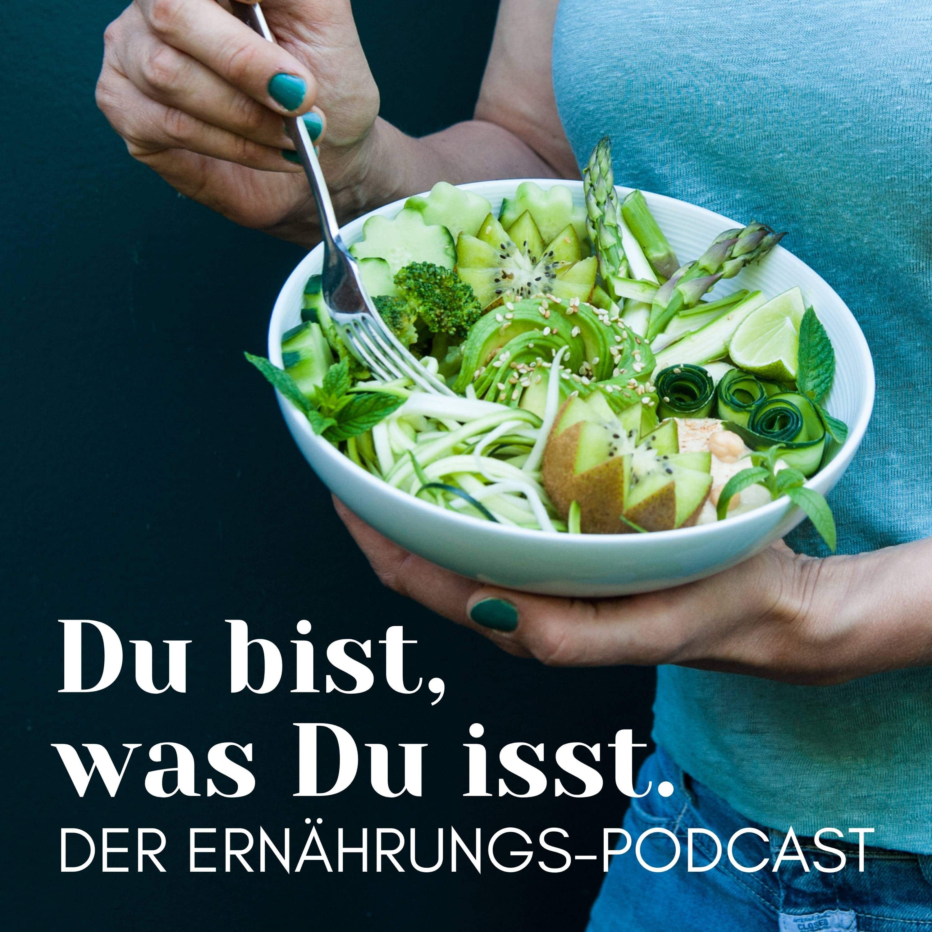 Du bist, was Du isst - Der Ernährungs-Podcast 