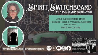 Spirit Switchboard Welcomes Rick McCallum, July 14th, 2023