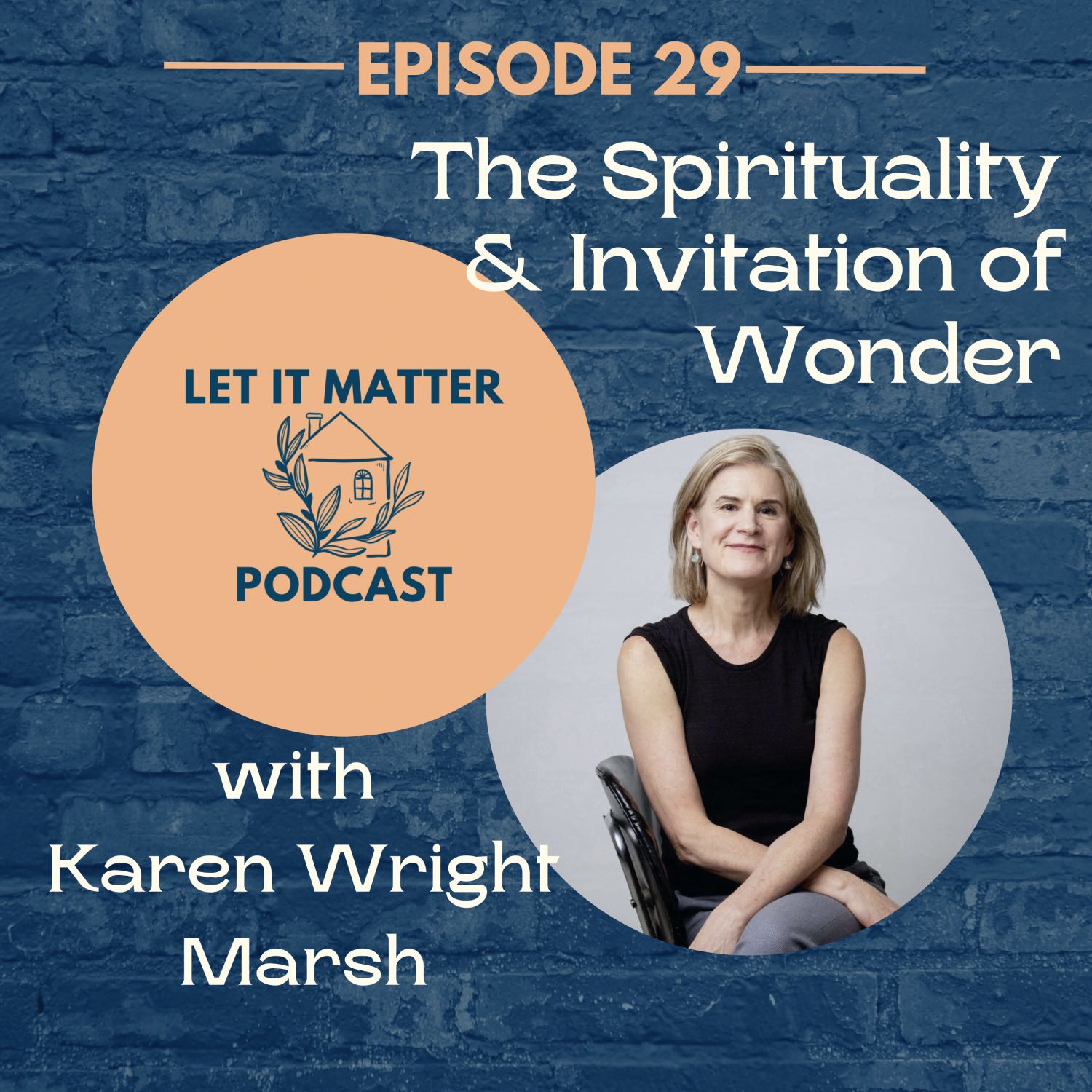 29: The Spirituality & Invitation of Wonder with Karen Wright Marsh