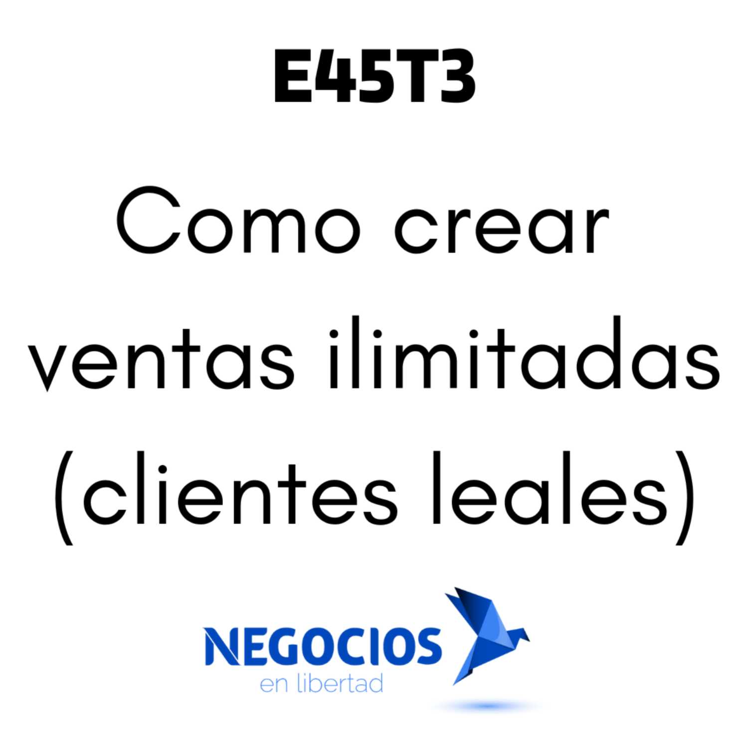 E45T3 Como crear ventas ilimitadas (Clientes leales)