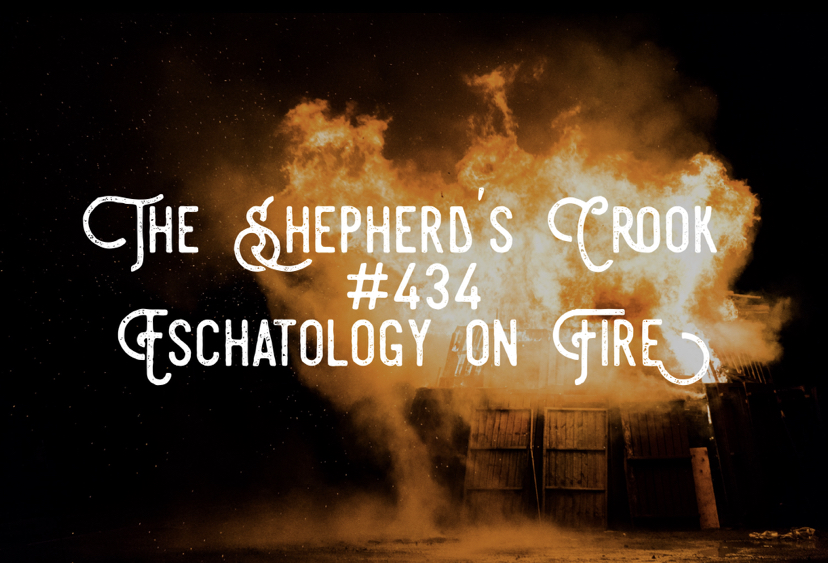 #434 Eschatology on Fire