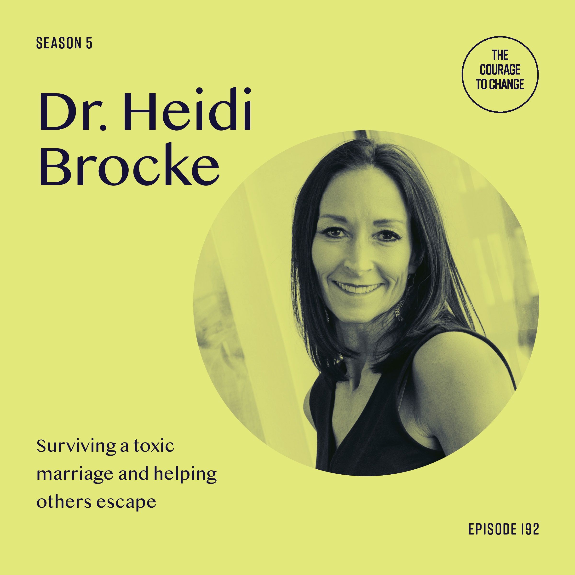 Dr. Heidi Brocke: Surviving A Toxic Marriage and Helping Others Escape