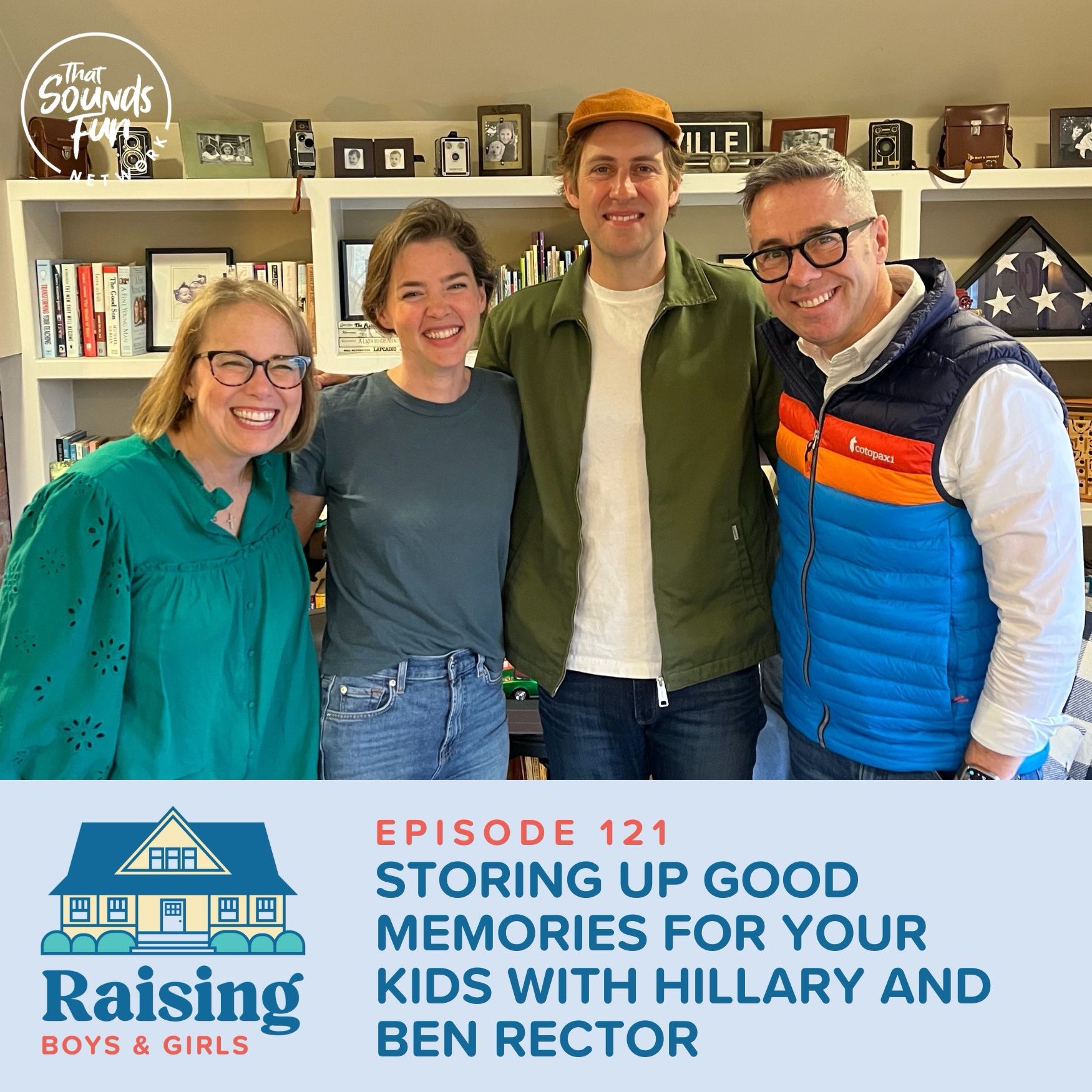 Episode 121: Storing Up Good Memories for Your Kids with Hillary and Ben Rector