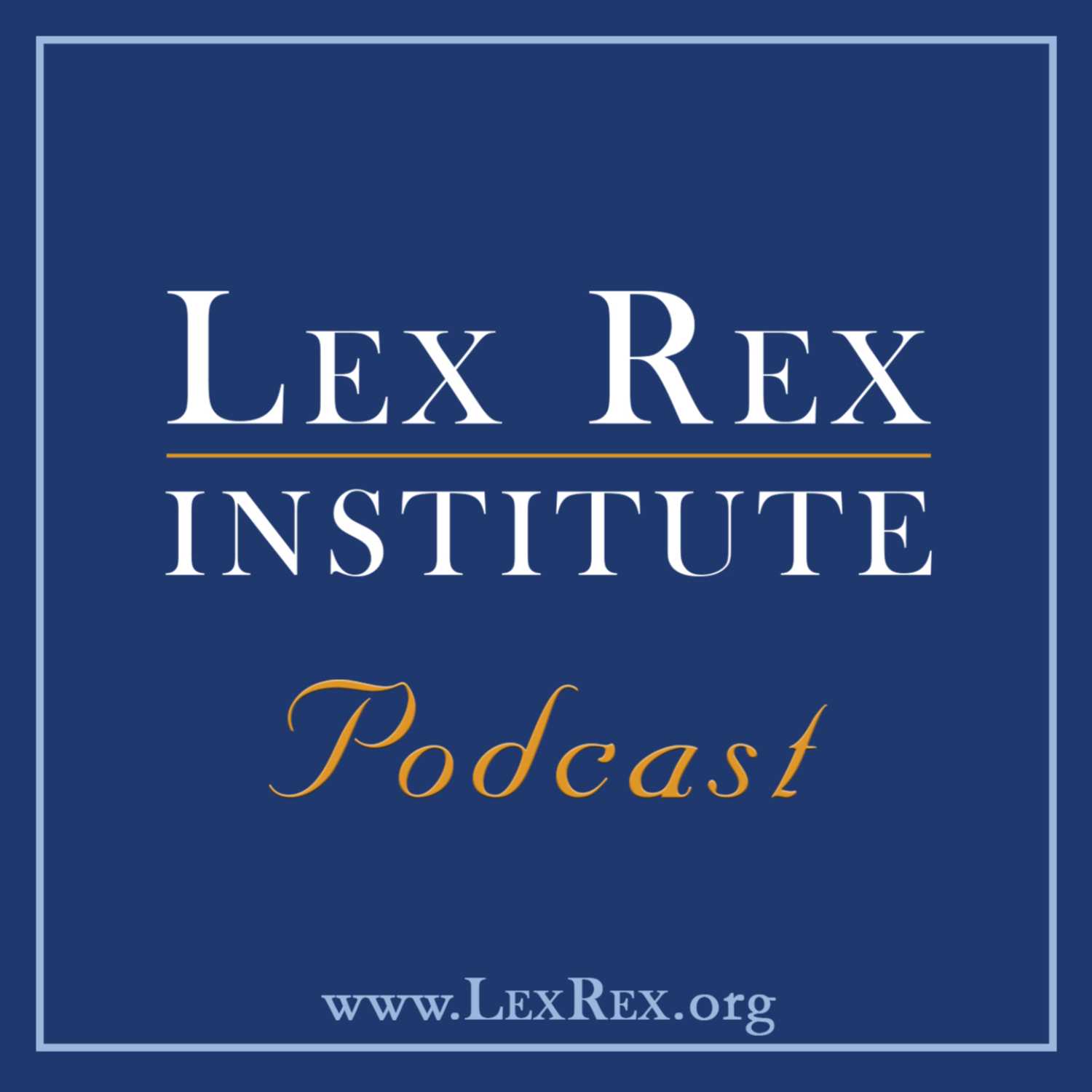 Lex Rex Institute Podcast 