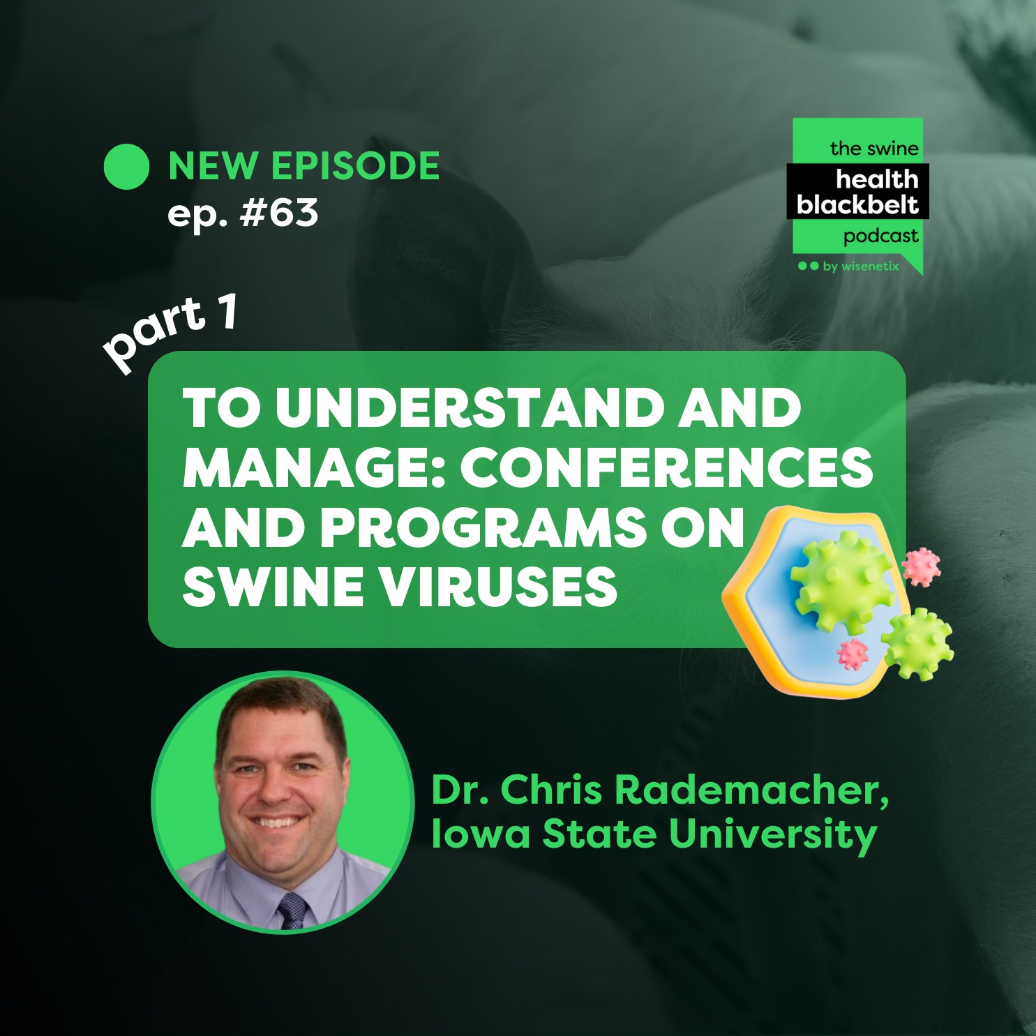 #63 - To understand and manage: conferences and programs on swine viruses (Part 1) - Dr. Chris Rademacher