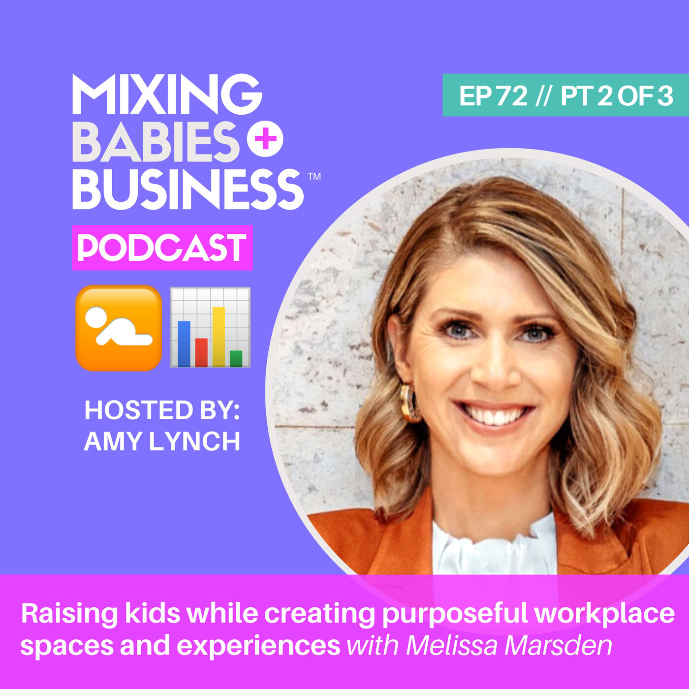 072 | Raising kids while creating purposeful workplace spaces and experiences with Melissa Marsden | PT 2