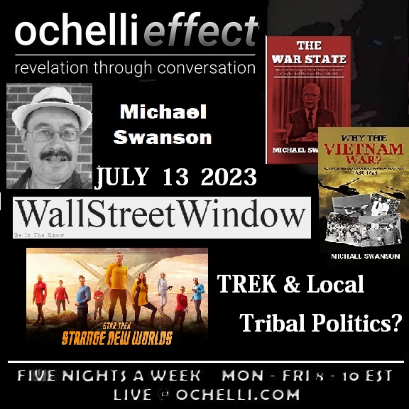 Strange New Selection Worlds and more with Mike Swanson on The Ochelli Effect 7-13-2023 Local Politics Going where No One Has Gone maybe