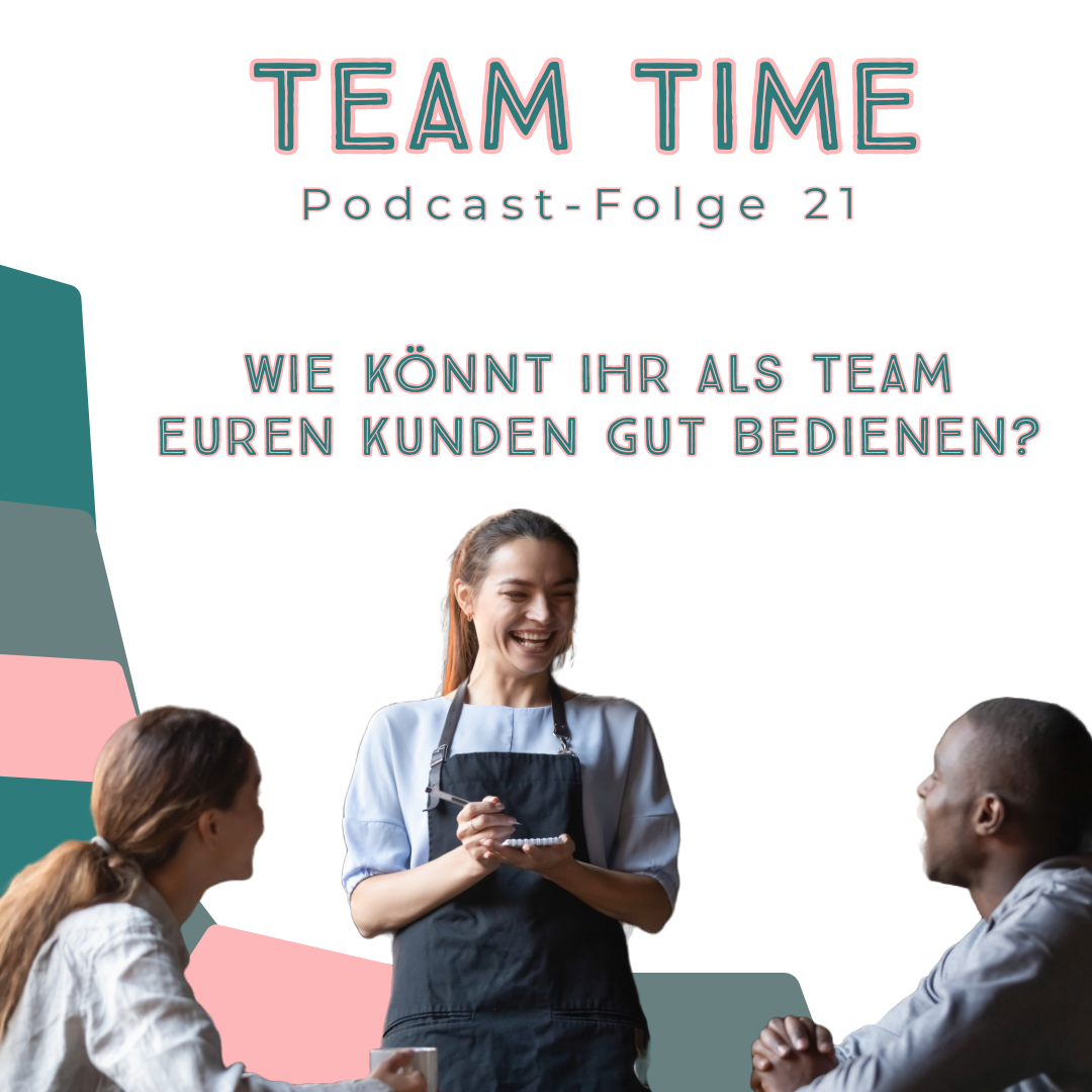 021 Wie könnt ihr als Team euren Kunden gut bedienen?