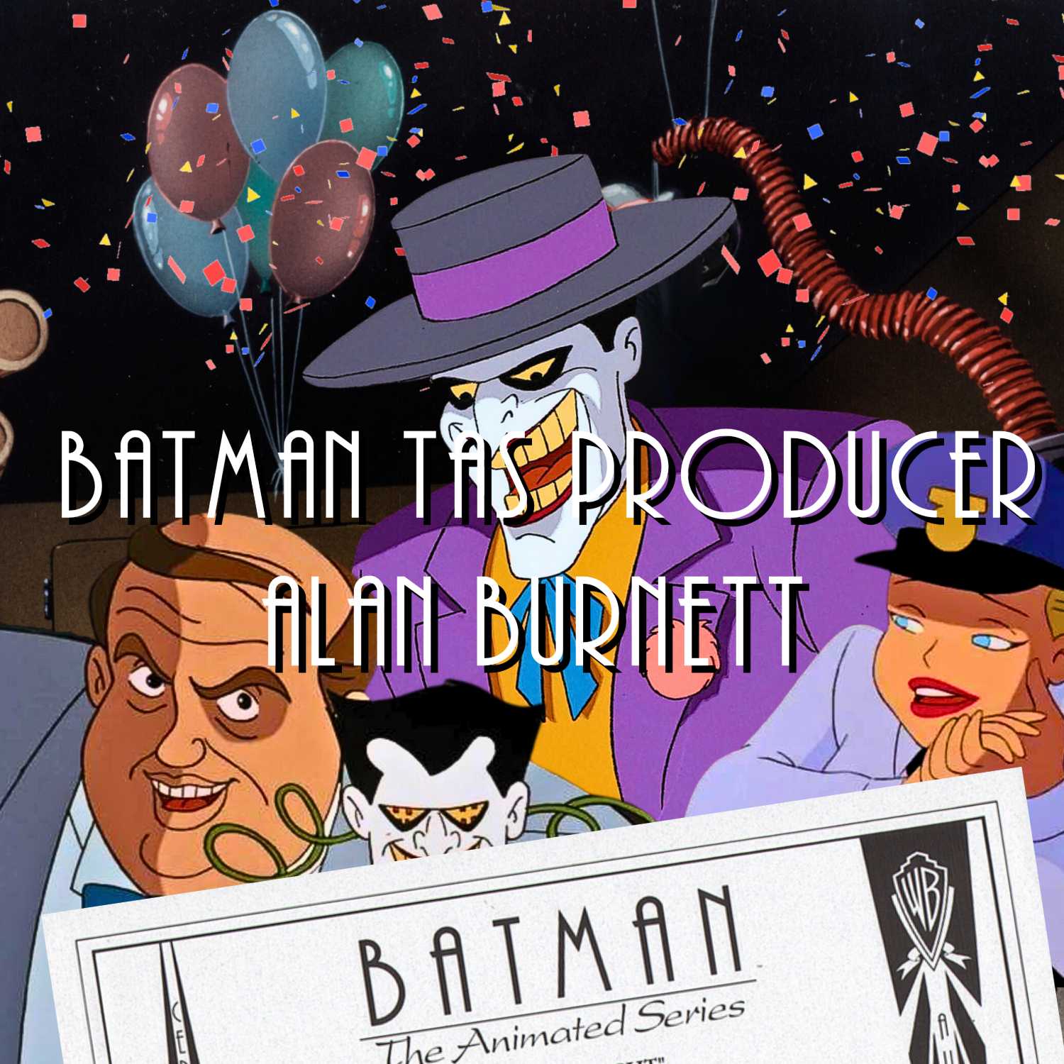 Special Guest - Batman TAS Producer Alan Burnett