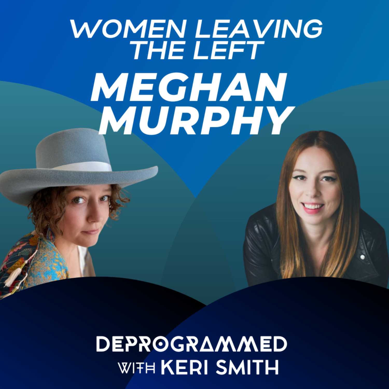 Deprogrammed: Women Leaving the Left with Meghan Murphy