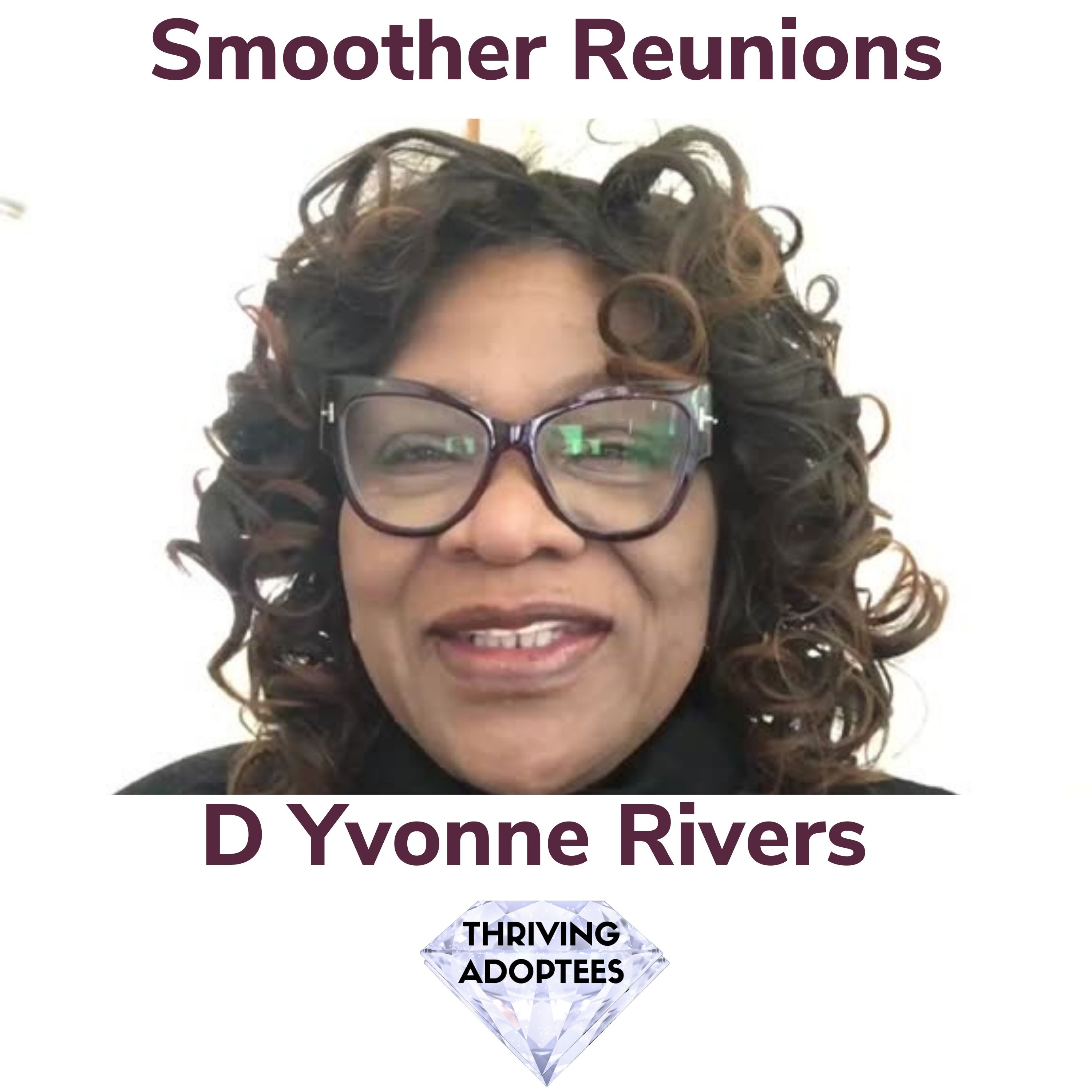 ⁣Smoother Reunions With Birth Mom D Yvonne Rivers