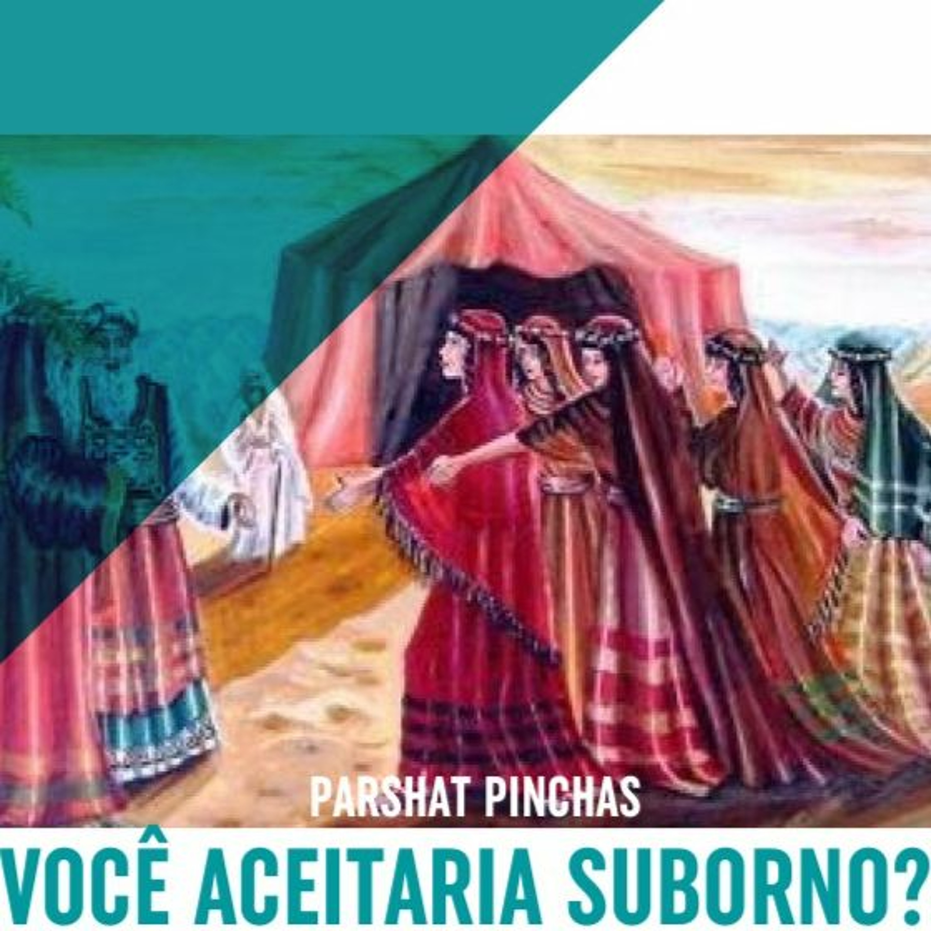 VOCÊ ACEITARIA SUBORNO? PARASHÁ PINCHAS