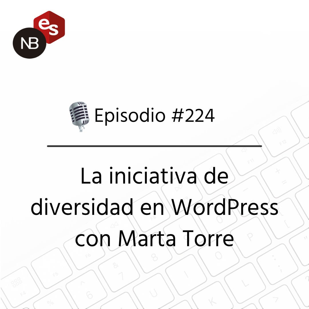 #224 – La iniciativa de diversidad en WordPress con Marta Torre