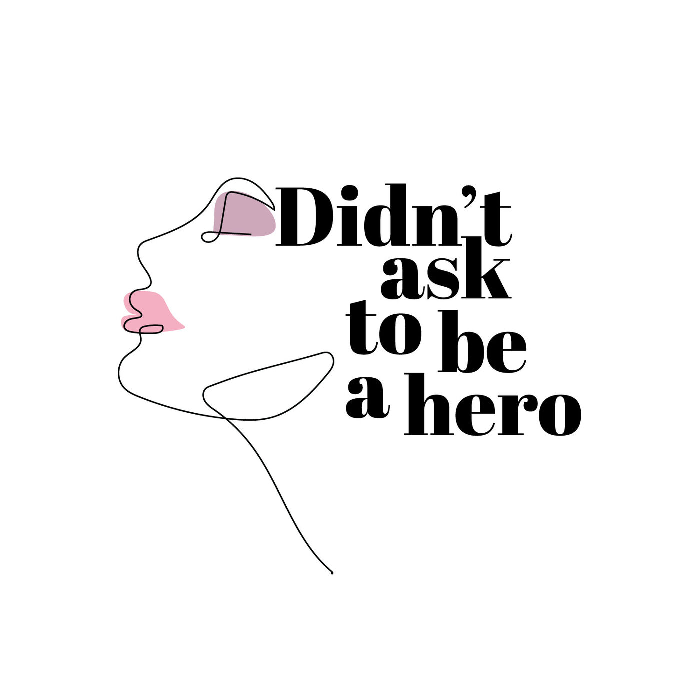 Didn't Ask to be a Hero Podcast: Ordinary Women Living Extraordinary Lives 