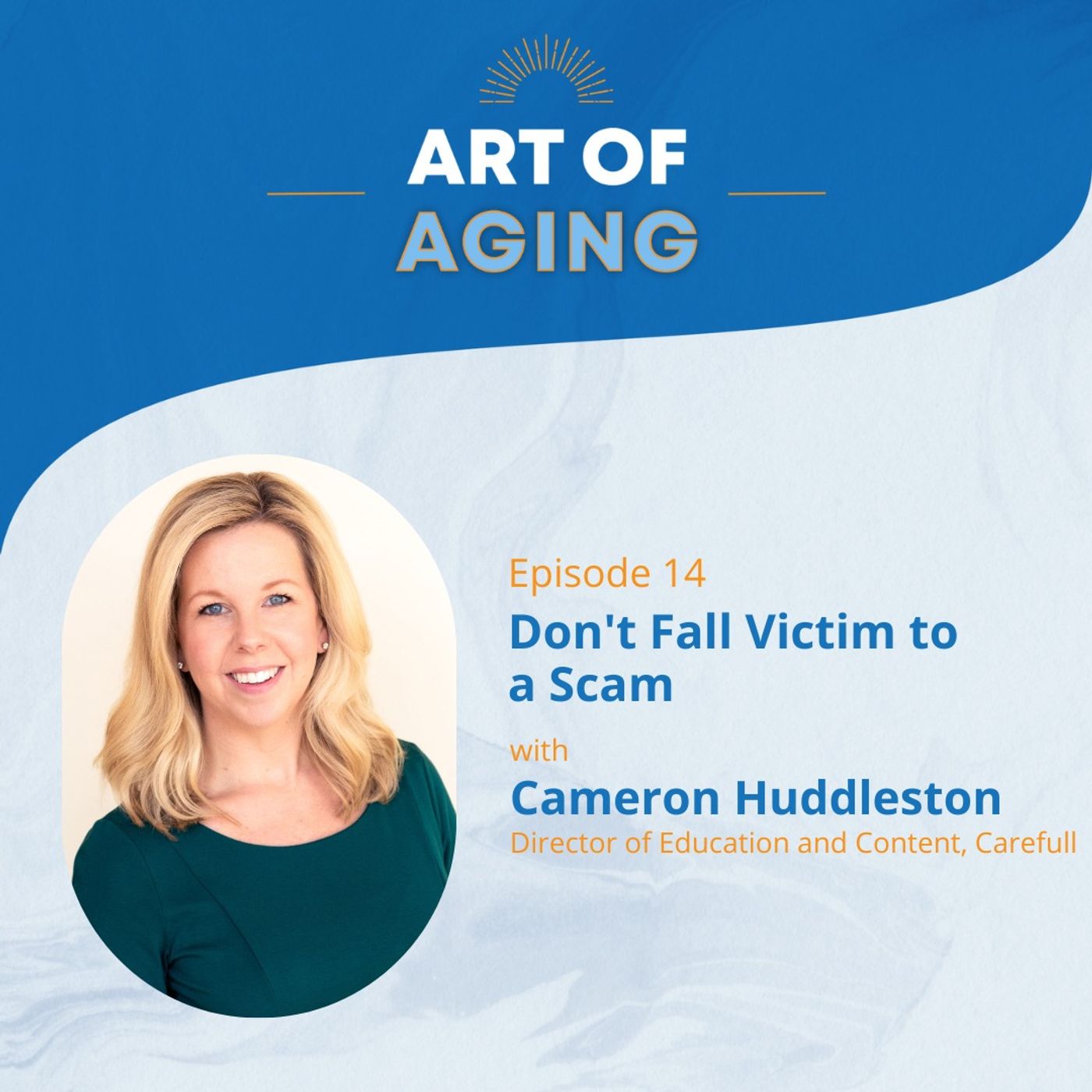 Art of Aging: Don't Fall Victim to a Scam with Cameron Huddleston of Carefull