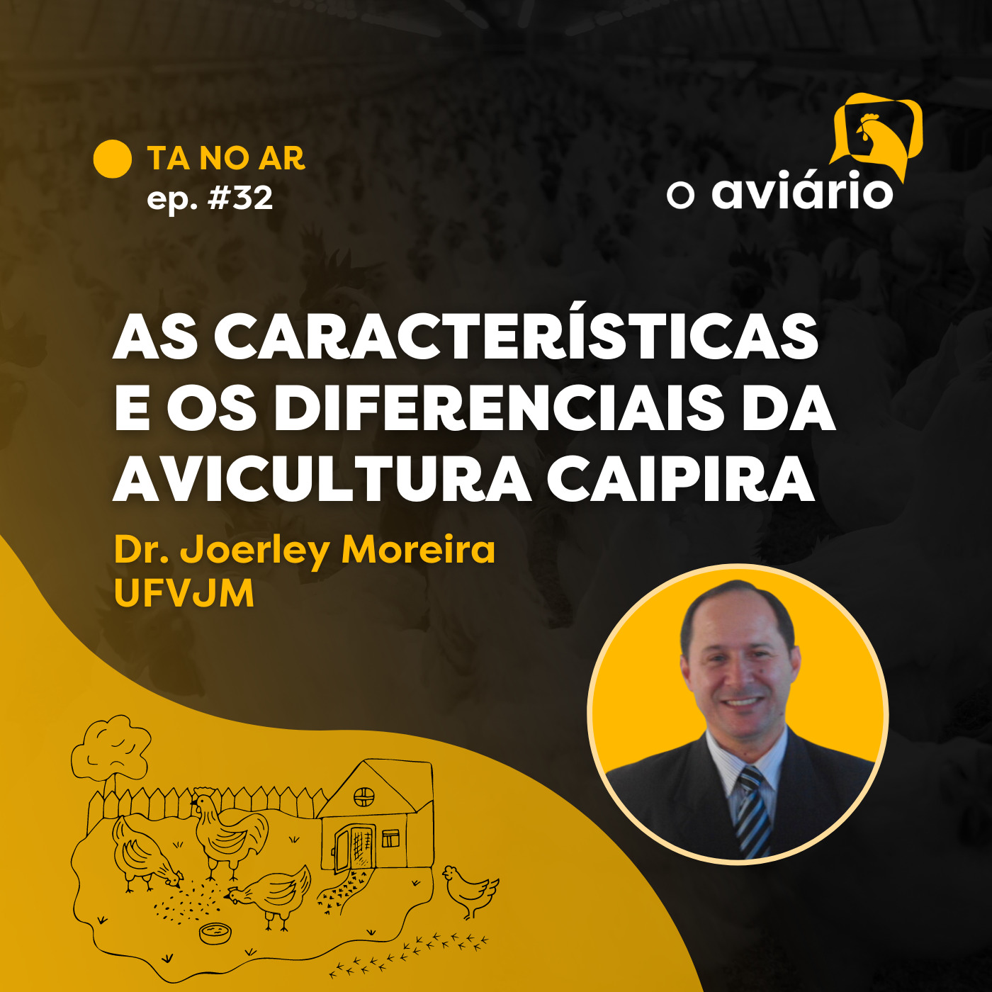 ⁣#32 - As características e os diferenciais da avicultura caipira - Dr. Joerley Moreira