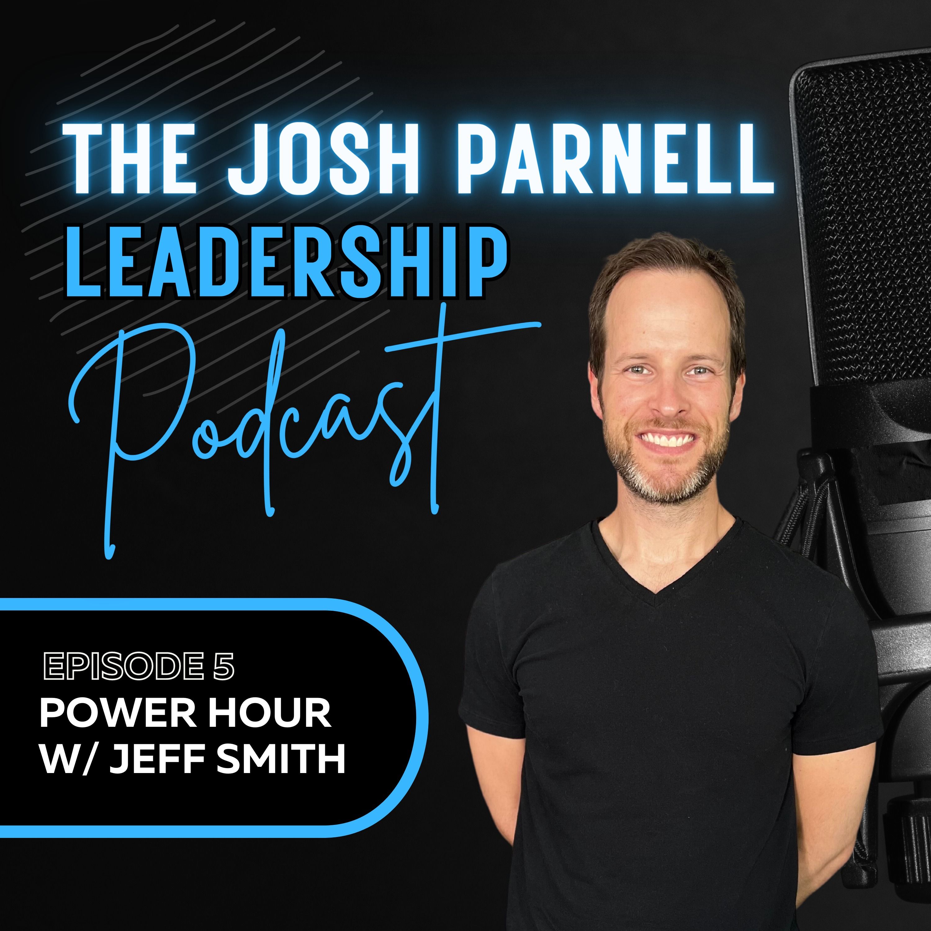 E5: "Power Hour" w/ Jeff Smith