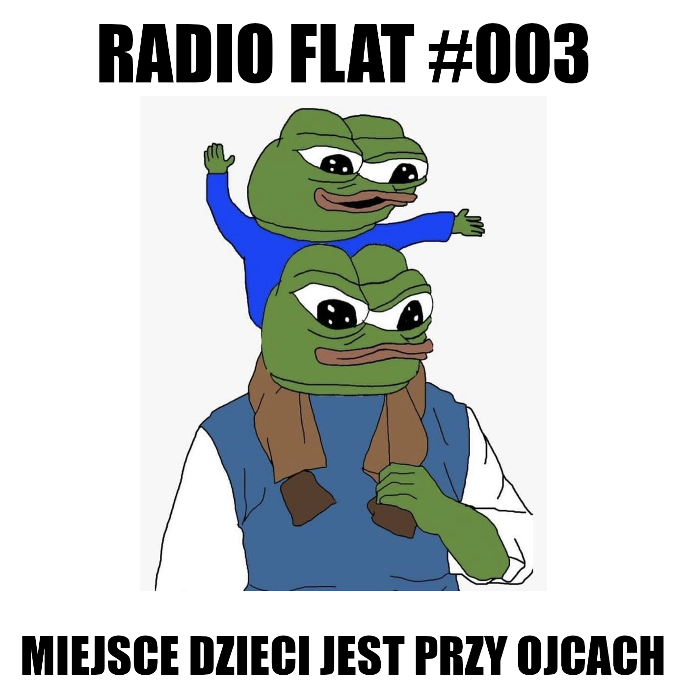 Radio Flat #003: Miejsce dzieci jest przy ojcach