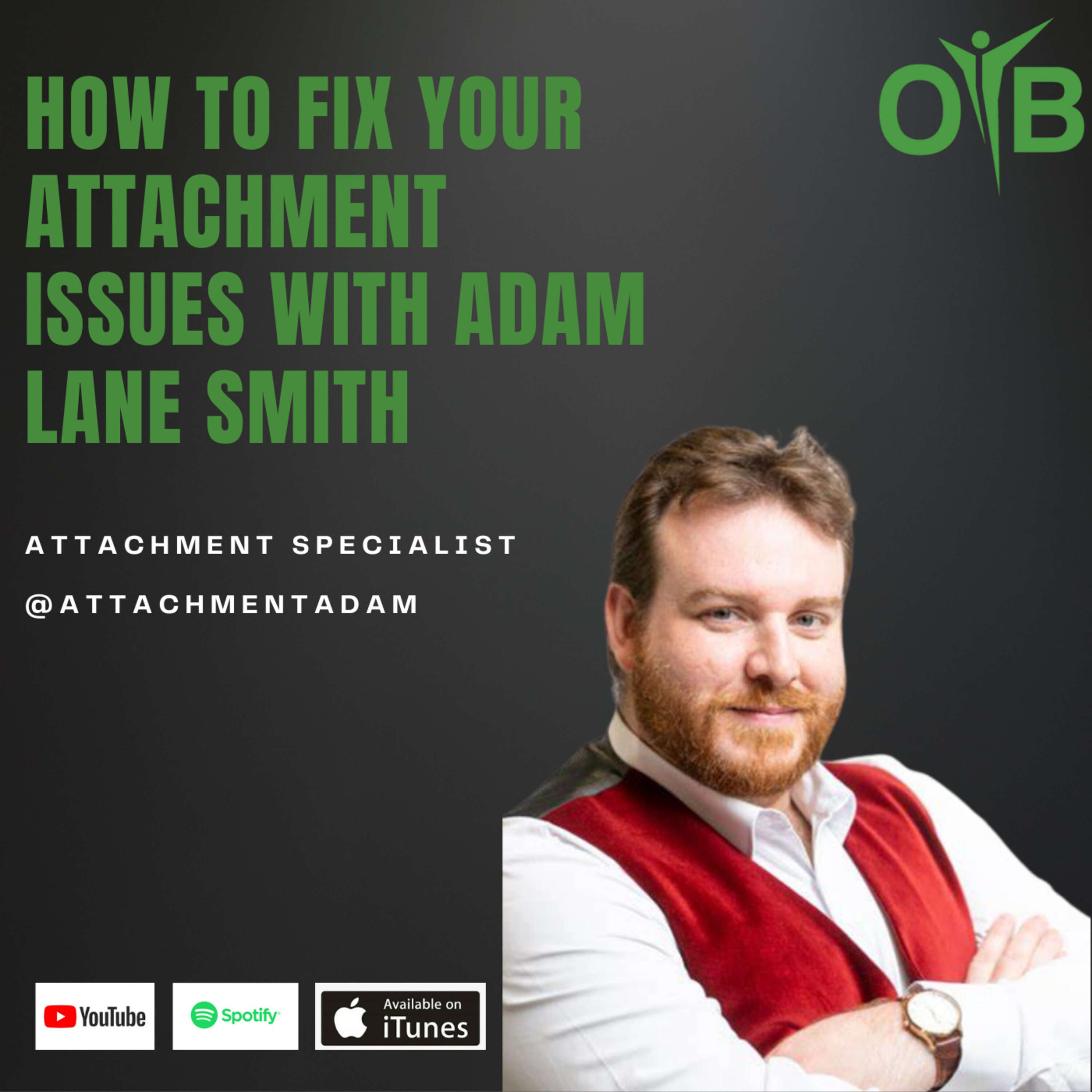 How To Fix Your Attachment Issues With Adam Lane Smith