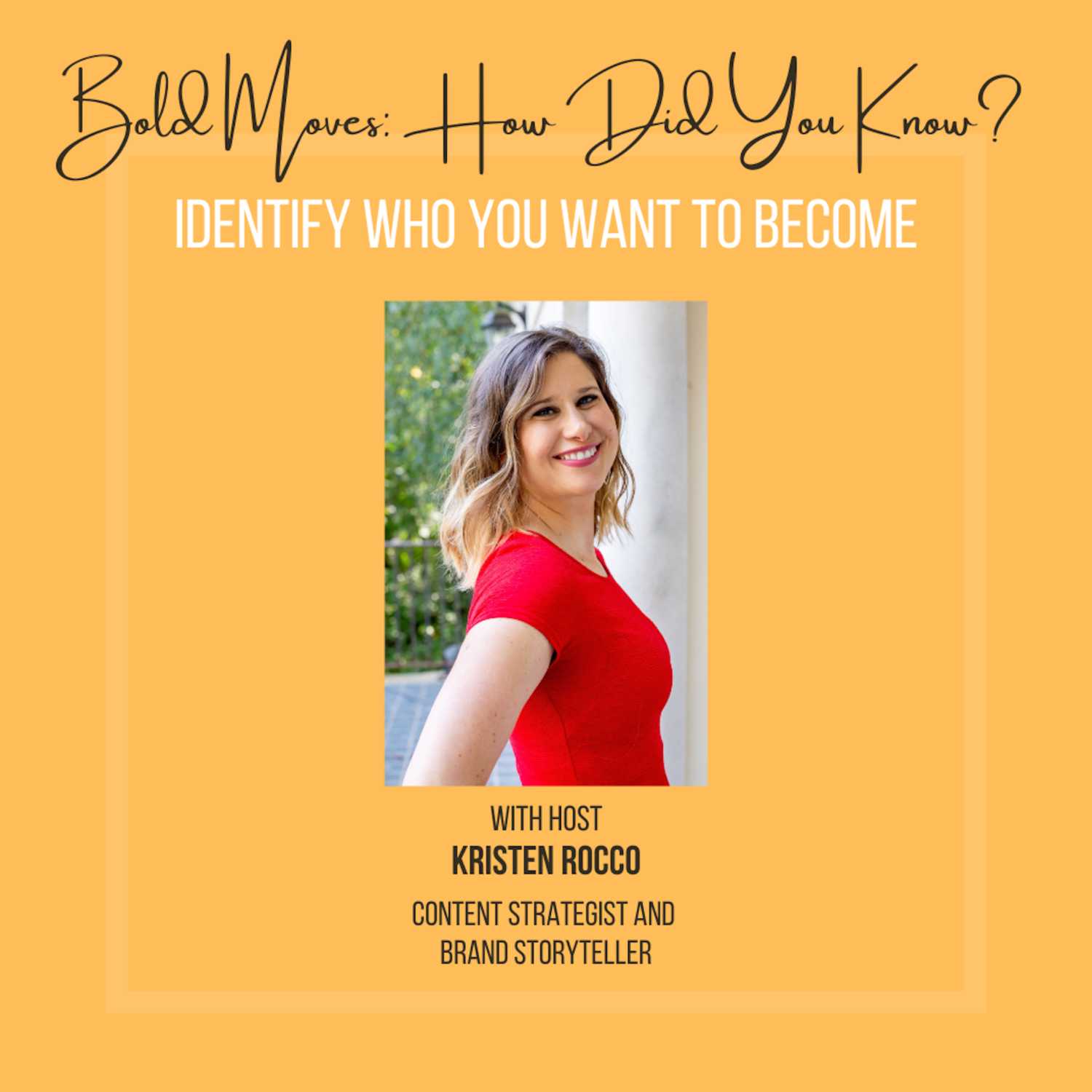 Identify Who You Want To Become With Your Host Kristen Rocco, A Storytelling Entrepreneur 