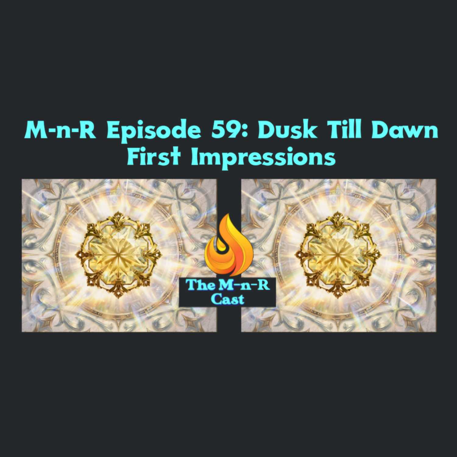 M-n-R Episode 59: Dusk Till Dawn First Impressions