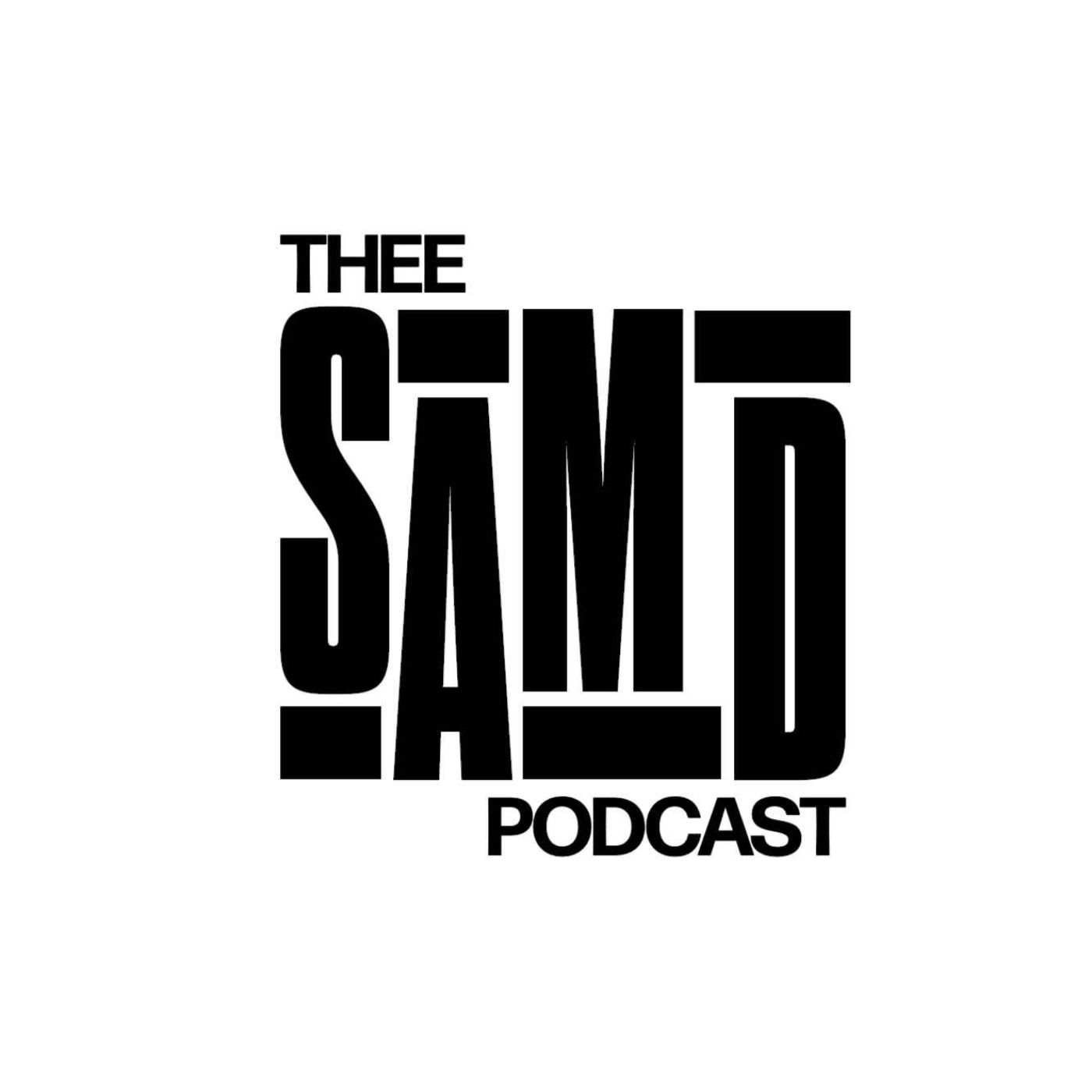 Thee Sam D Podcast 