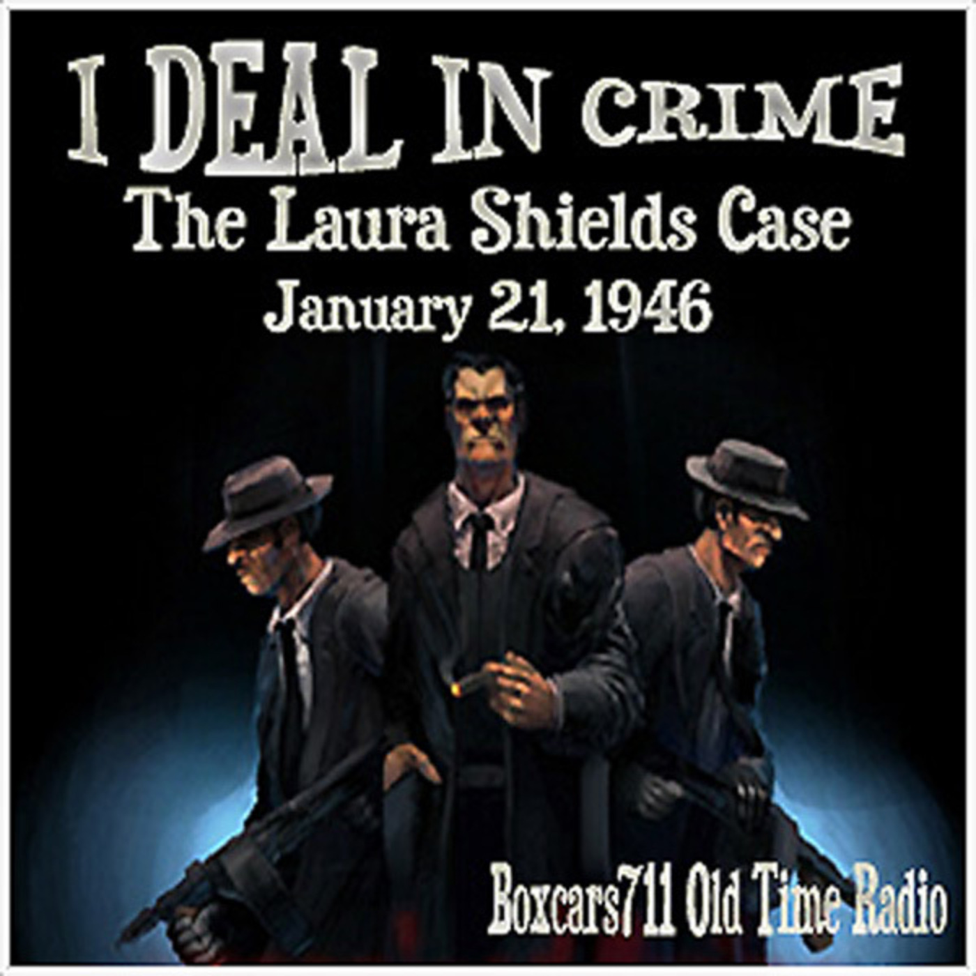 I Deal In Crime - "The Laura Shields Case" (01-21-46)