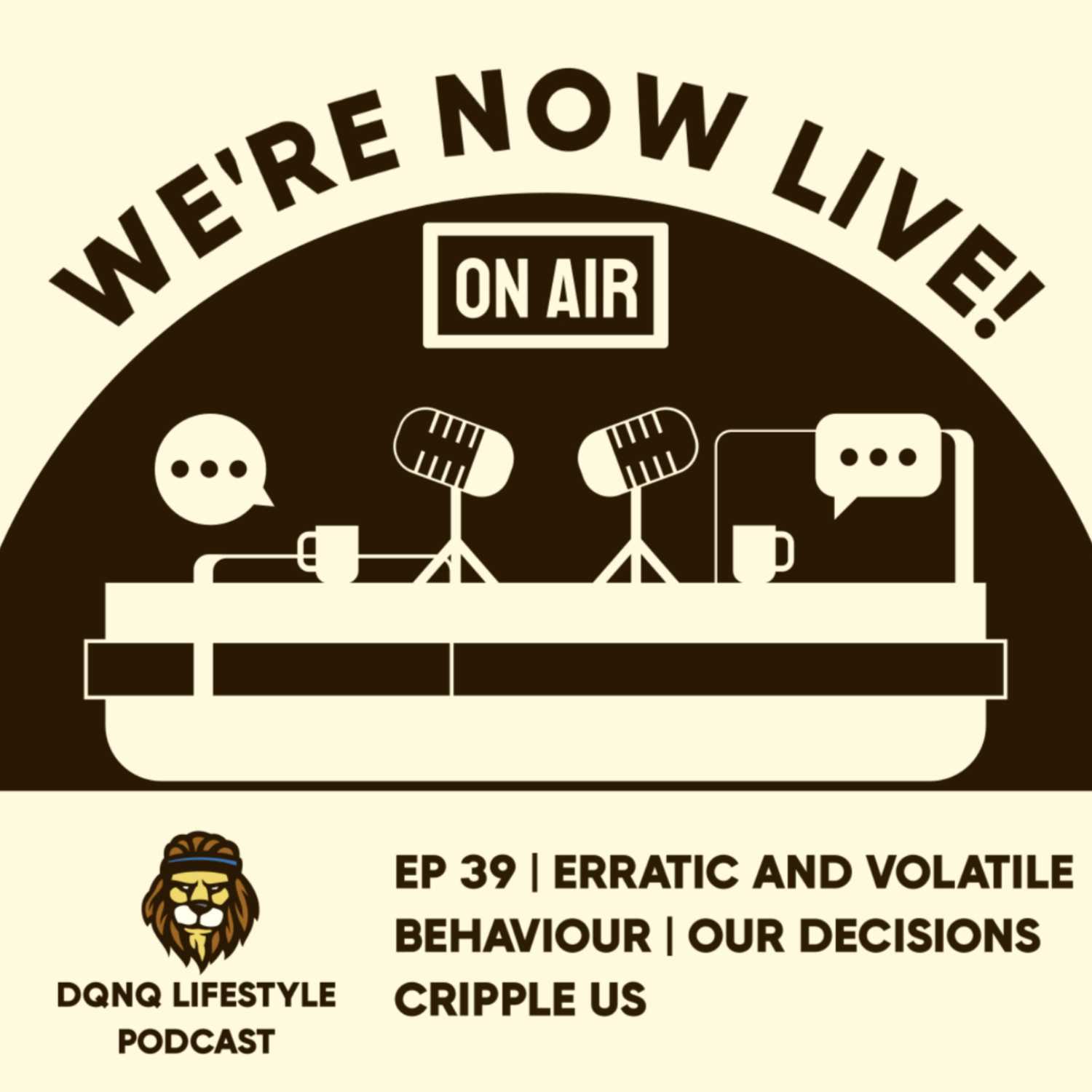 Ep 39 | Erratic And Volatile Behaviour | Our Decisions Cripple us