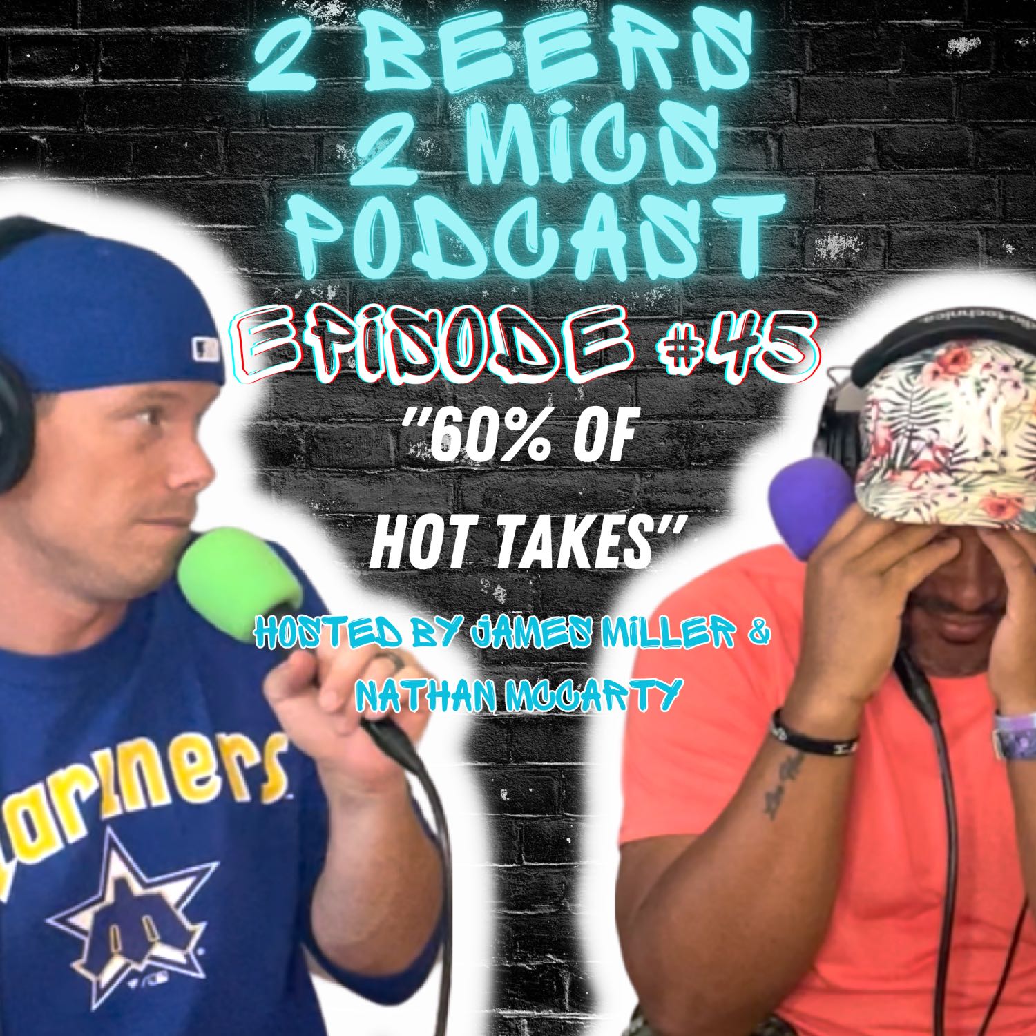 2 Beers 2 Mics PODCAST! Episode #45 "60% of Hot Takes" Hosted by James Miller & Nathan McCarty