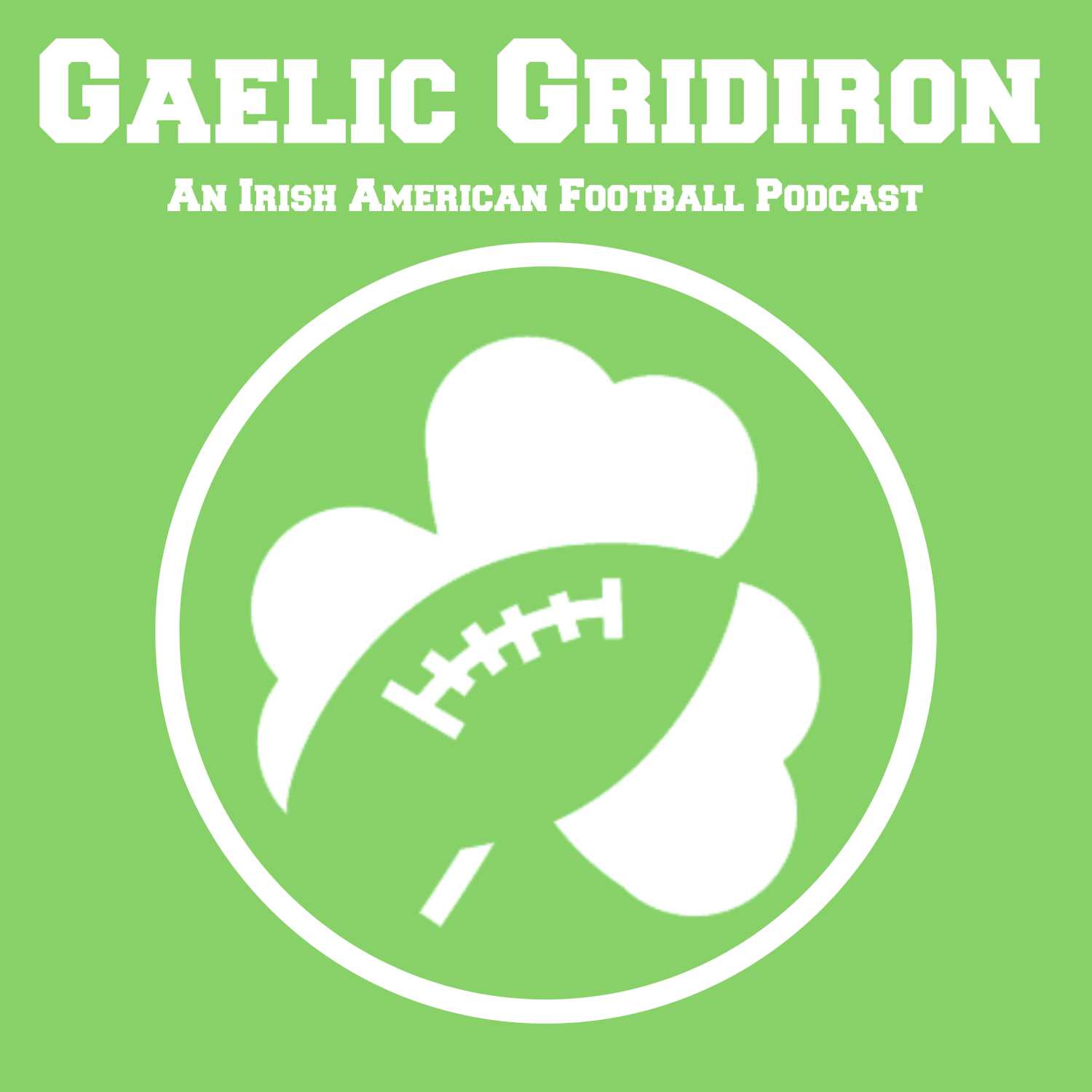 The Gaelic Gridiron Podcast with Coach Marcus Freeman 