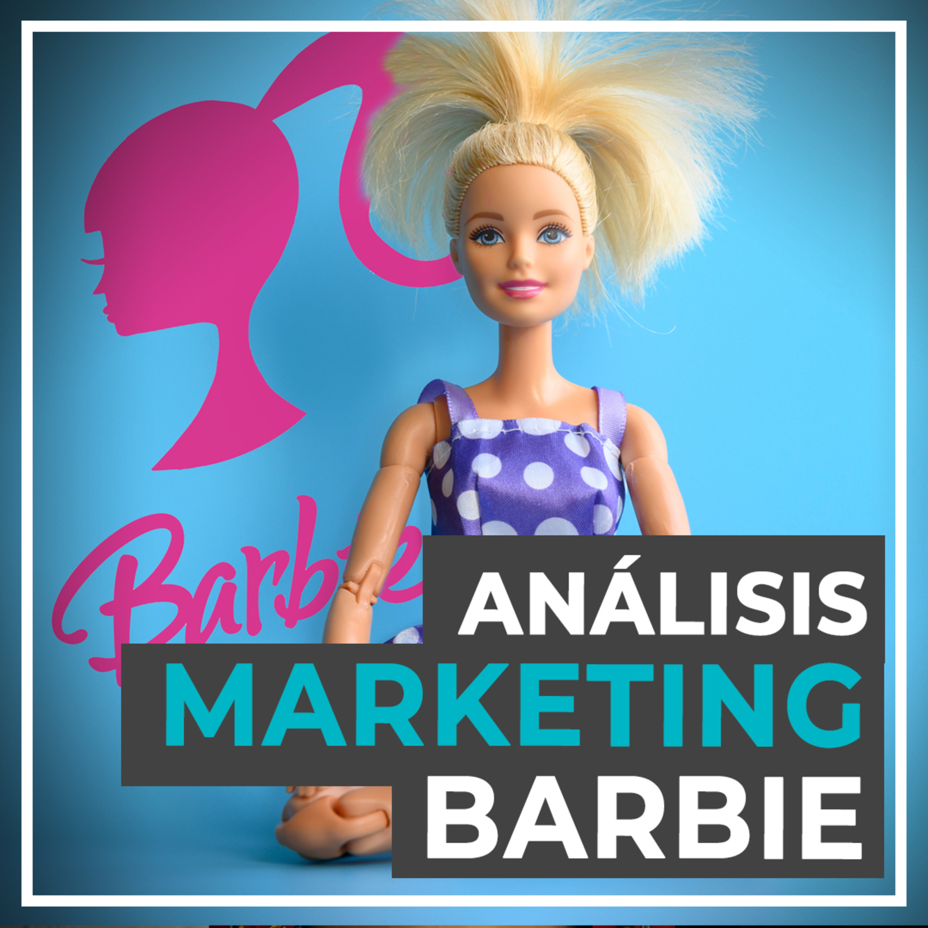 Barbie y su marketing: la estrategia detrás del éxito (2023)