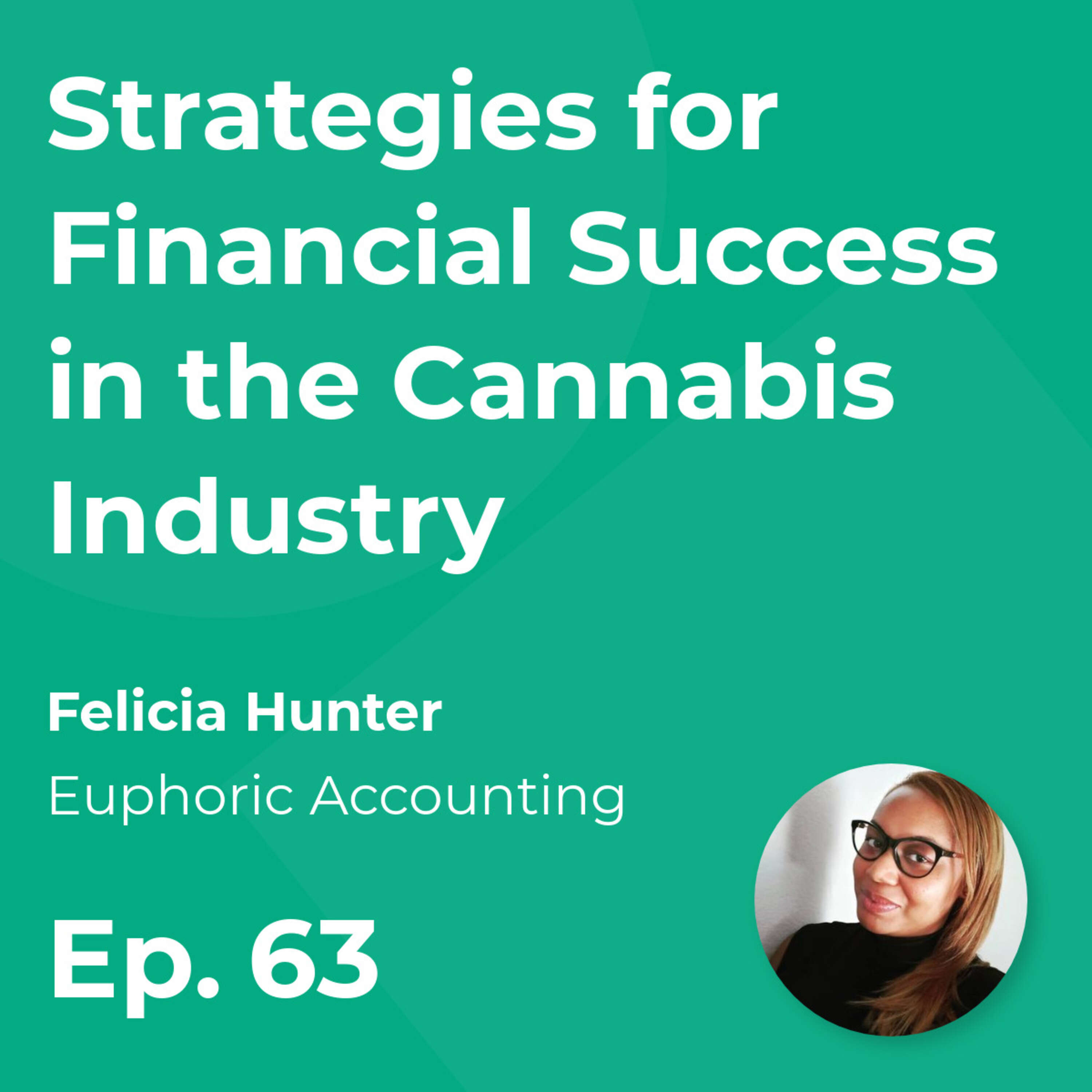 Strategies for Financial Success in the Cannabis Industry with Felicia Hunter (Euphoric Accounting)