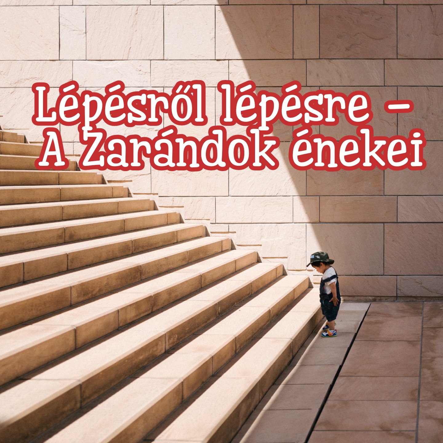 Lépésről lépésre -A zarándok énekei (Grádicsok éneke)