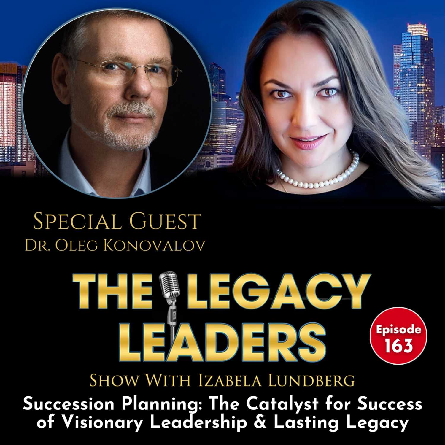 Succession Planning: The Catalyst for Success of Visionary Leadership & Lasting Legacy with Dr Oleg Konovalov