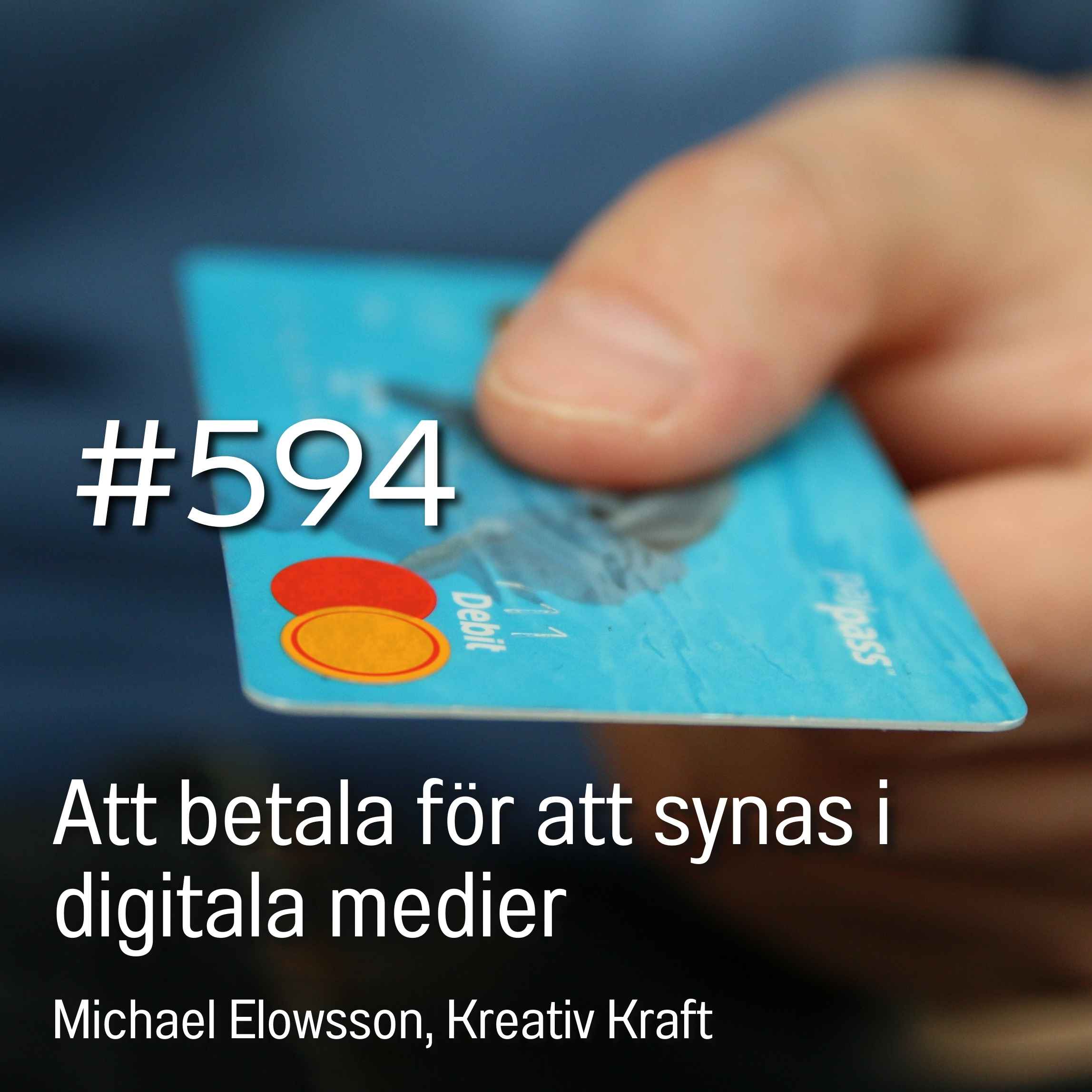 594 Att betala för att synas i digitala medier - Michael Elowsson, Kreativ Kraft