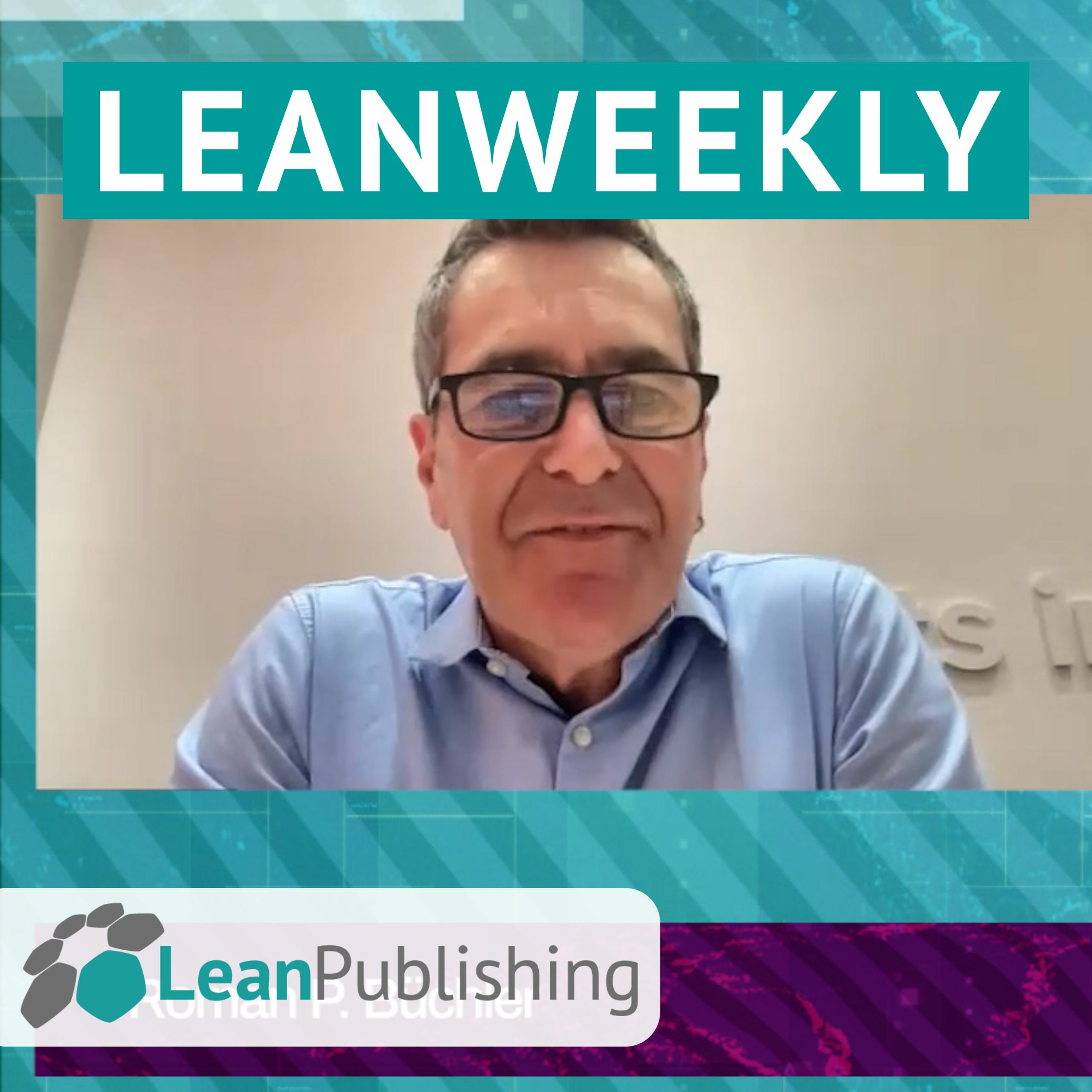 LeanWeekly Ausgabe #3 - mit Roman P. Büchler