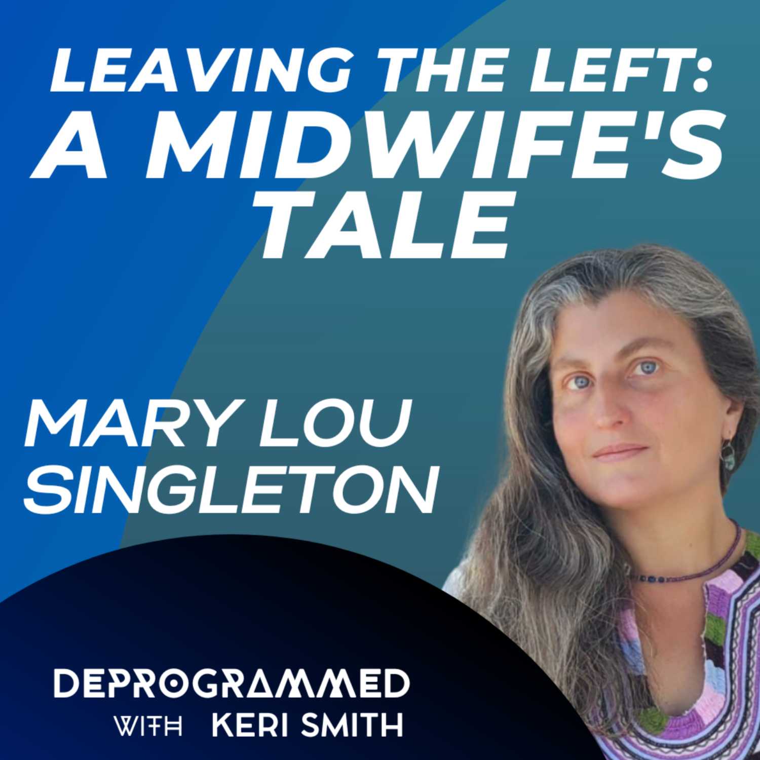 ⁣Deprogrammed - Leaving the Left: A Midwife's Tale with Mary Lou Singleton