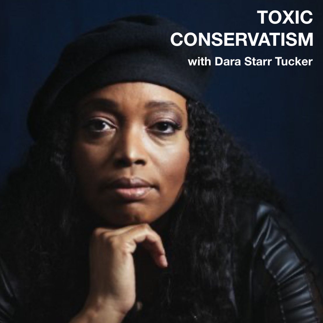 TOXIC CONSERVATISM with Dara Starr Tucker