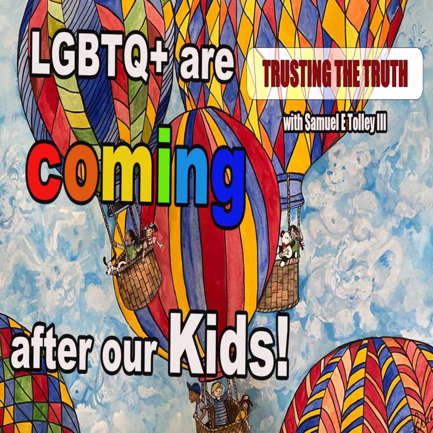 LGBTQ+ are coming after our Kids!