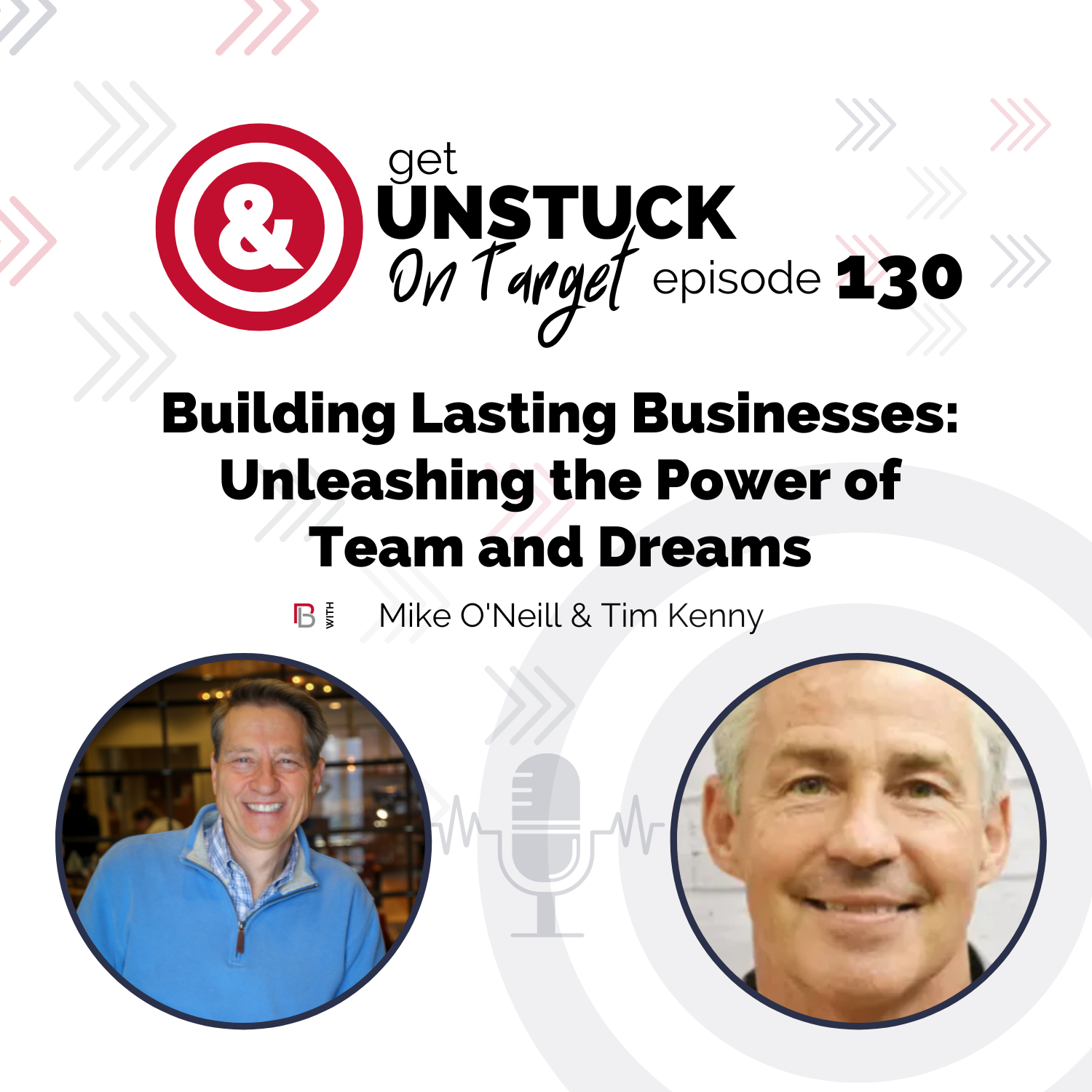 Episode 130: Building Lasting Businesses: Unleashing the Power of Teams and Dreams