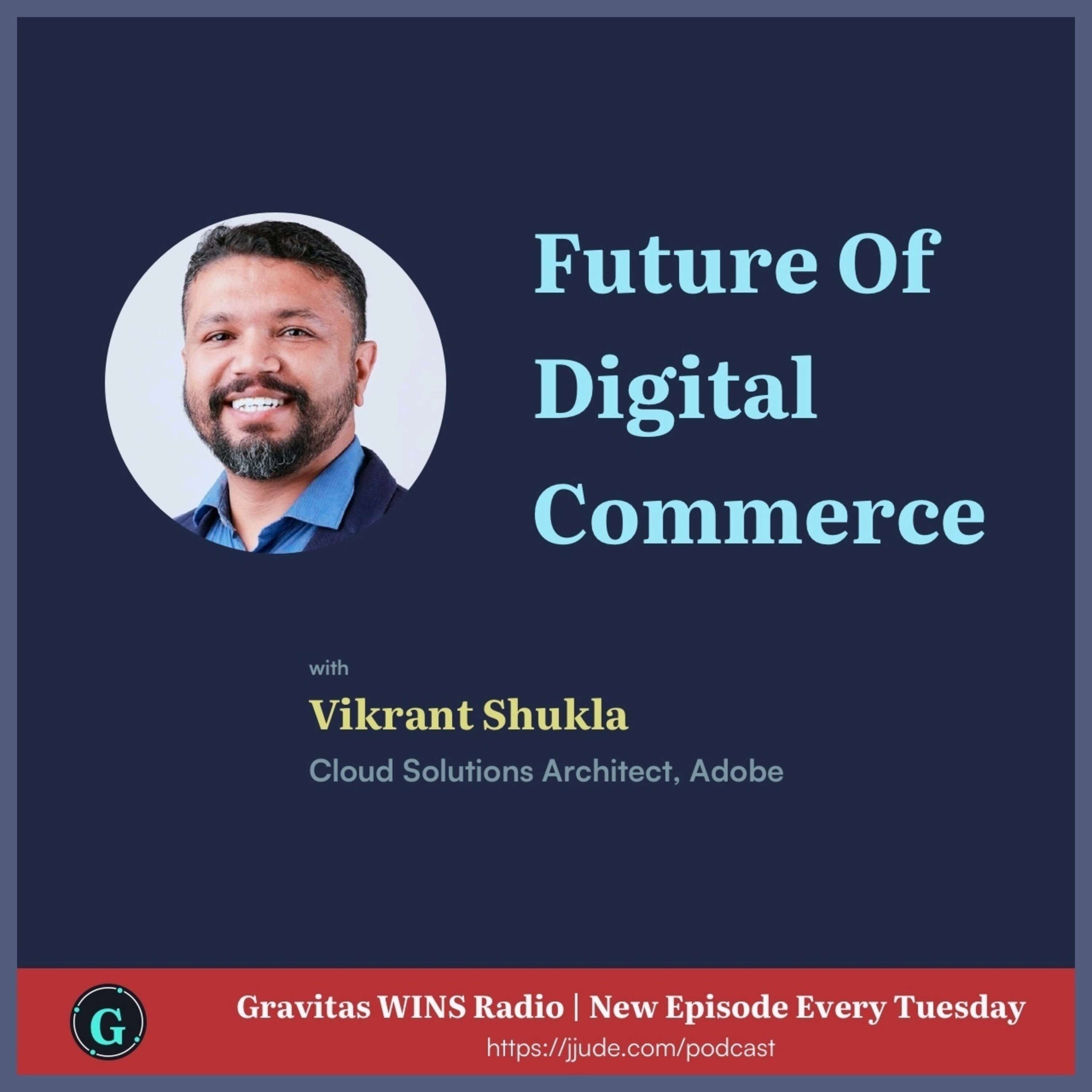 E74: "Trends in Digital Commerce" with Vikrant Sukhla