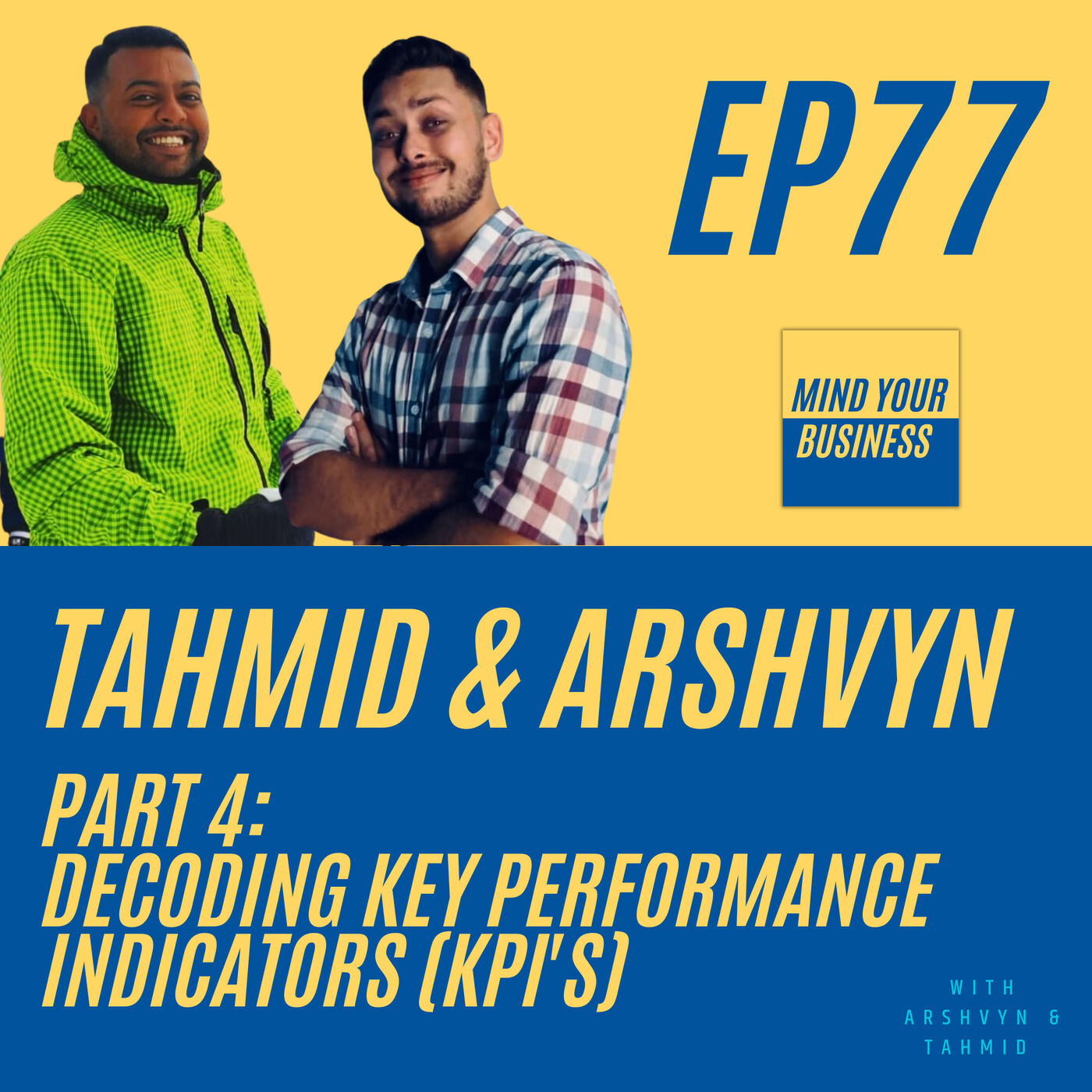 77 – Decoding Key Performance Indicators (KPIs)- with Tahmid & Arshvyn from MYBSG [Part 4]