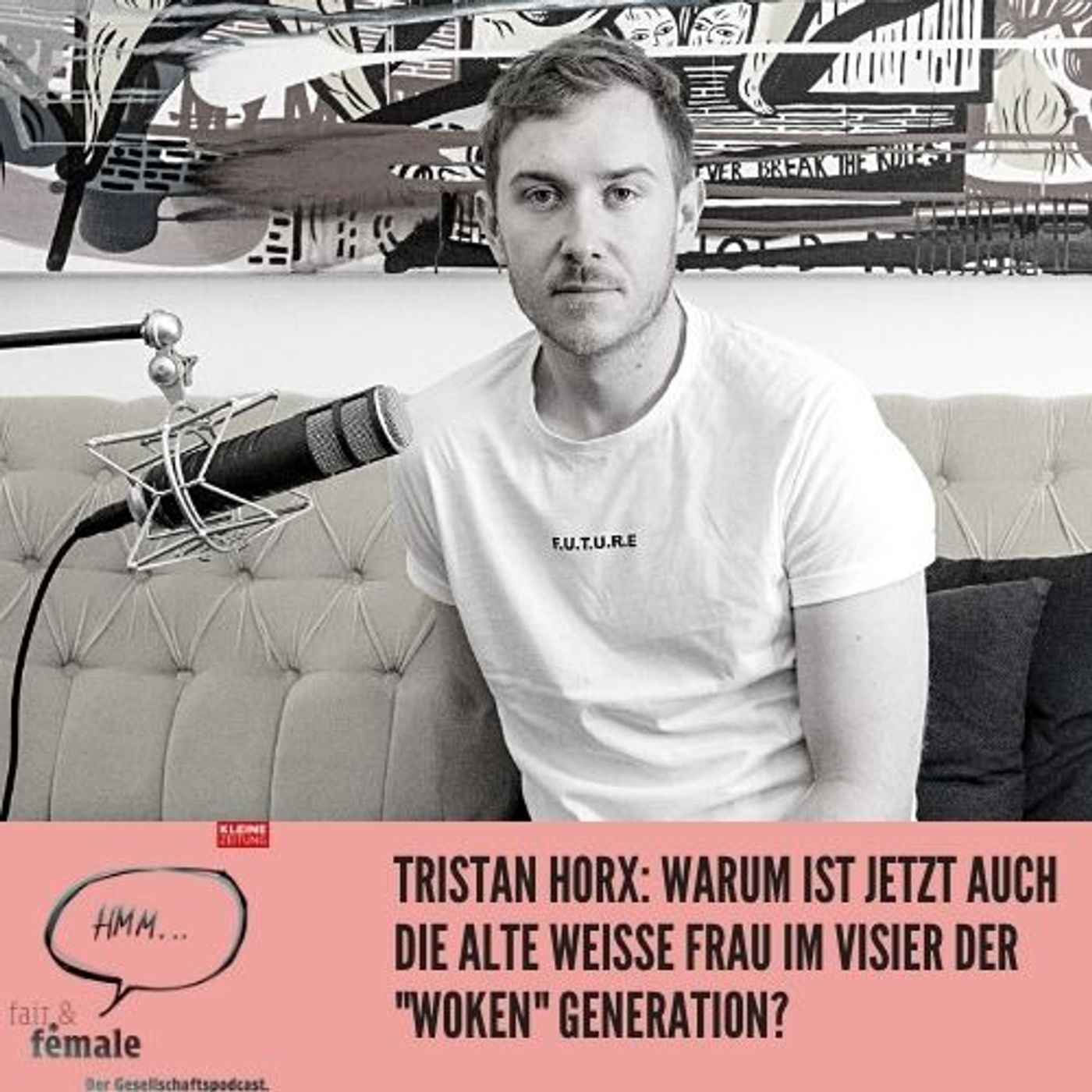 #92 Tristan Horx: Warum ist jetzt die alte weiße Frau im Visier der "woken" Generation?