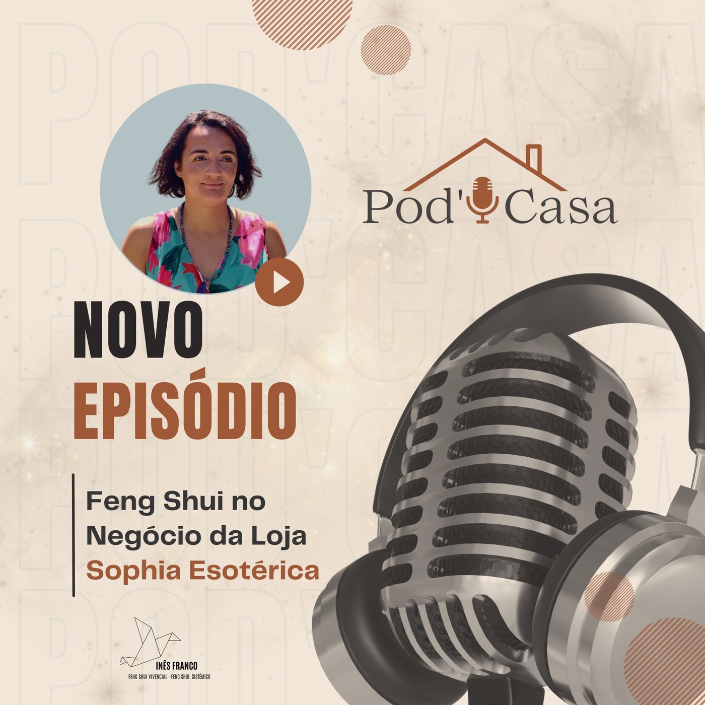 Ep. 17 - POD'CASA - Feng Shui no Negócio da Loja Sophia Esotérica