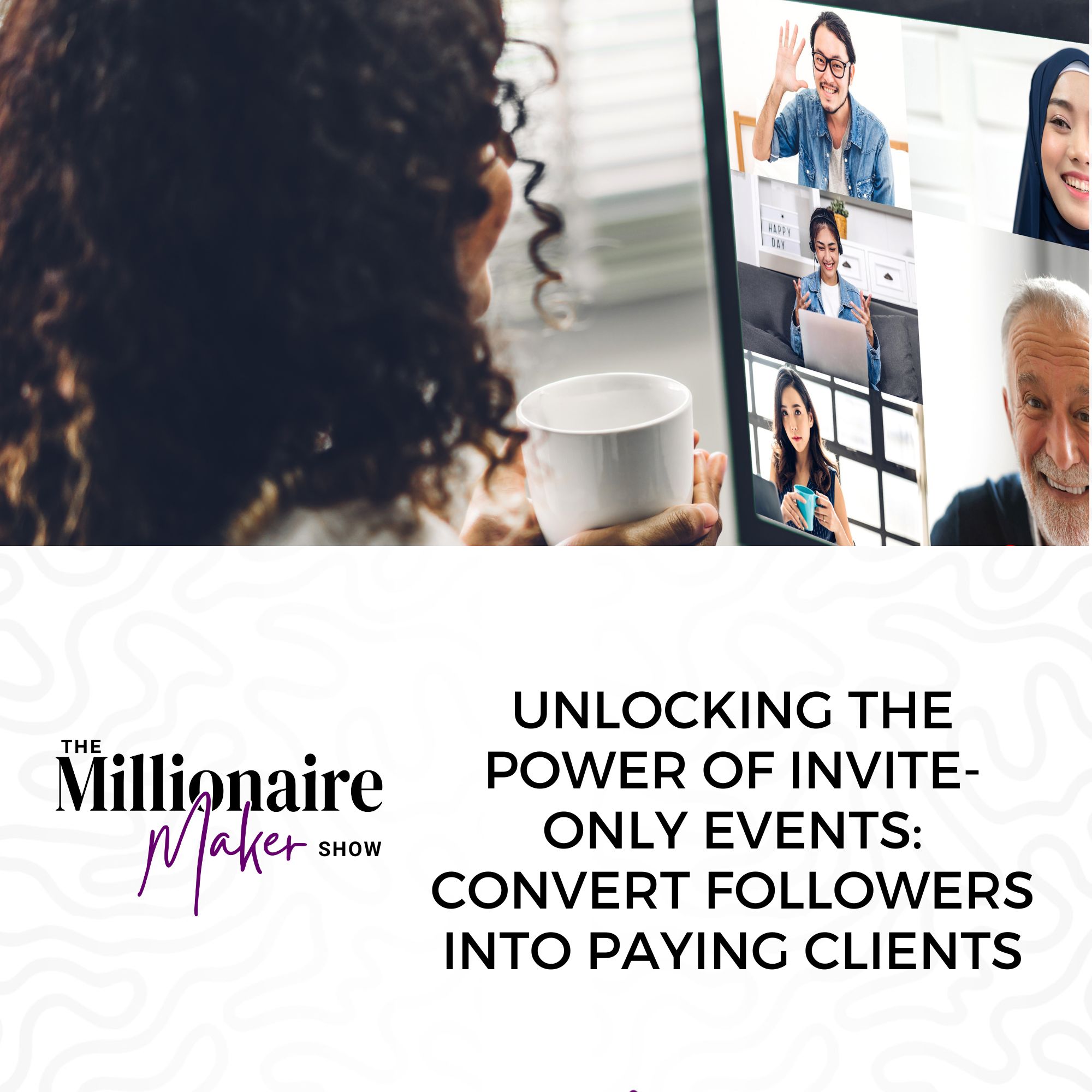 Unlocking the Power of Invite-Only Events: Convert Followers into Paying Clients