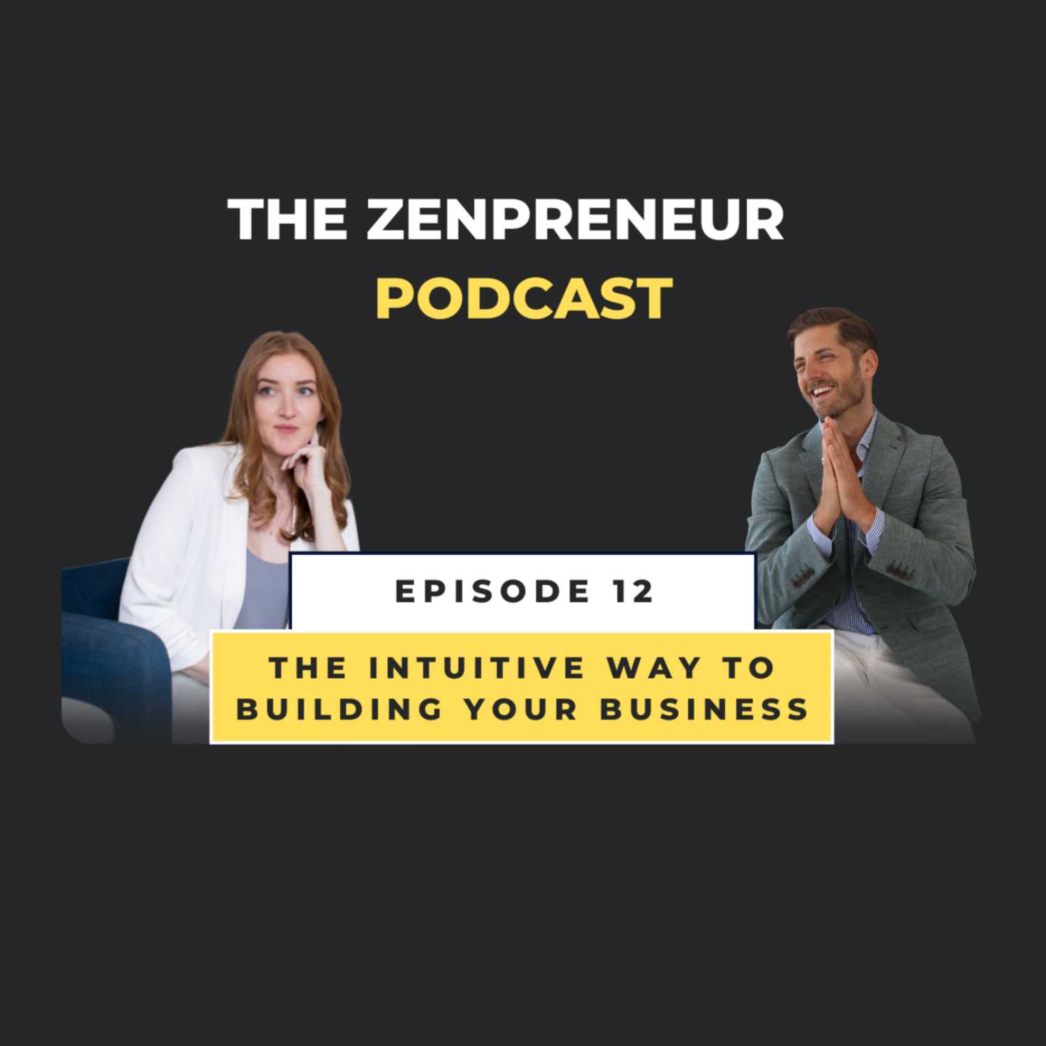 Episode 12 - The Intuitive Way To Building Your Business