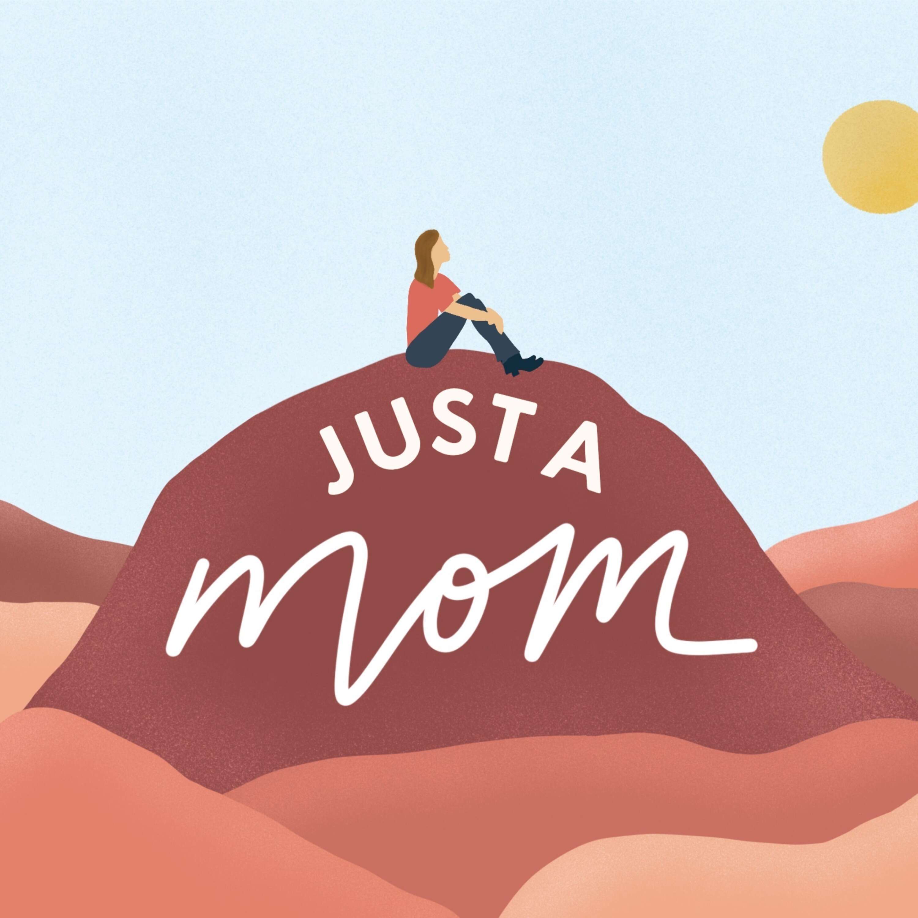 The Just A Mom Podcast 